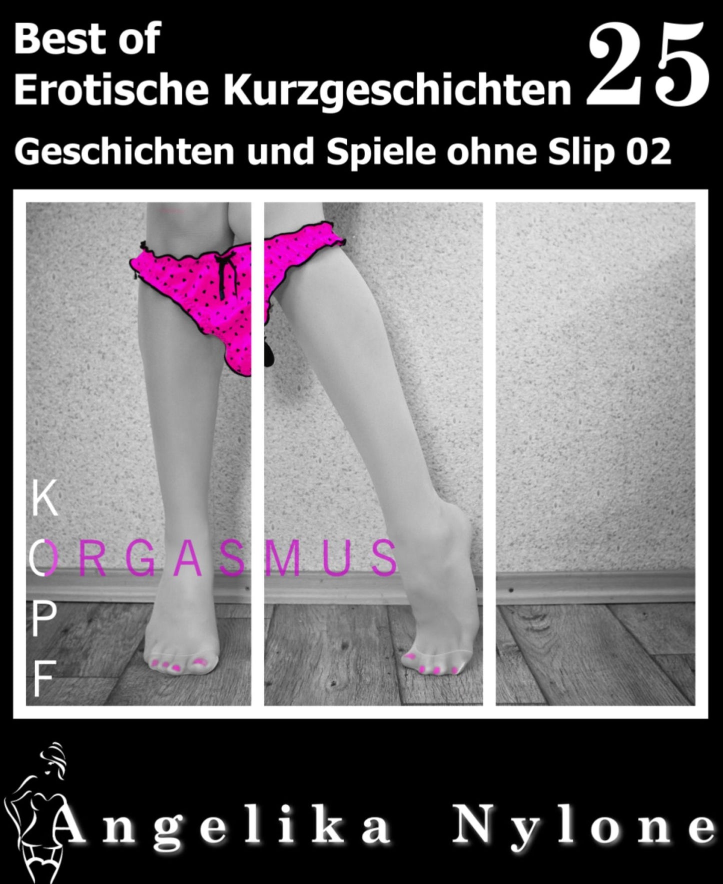 Erotische Kurzgeschichten - Best of 25: Geschichten und Spiele ohne Slip 02