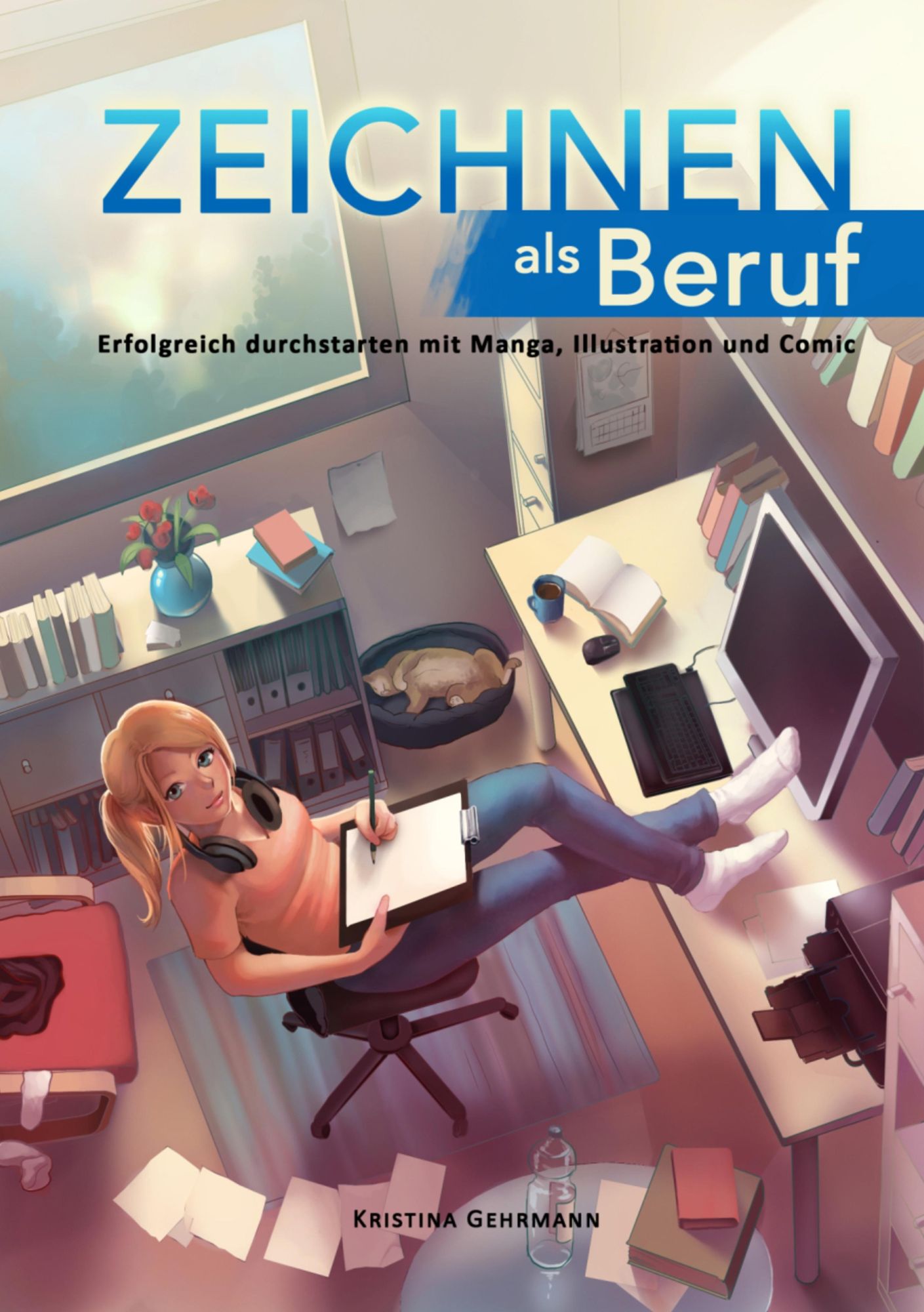 Zeichnen als Beruf: Erfolgreich durchstarten mit Manga, Illustration und Comic
