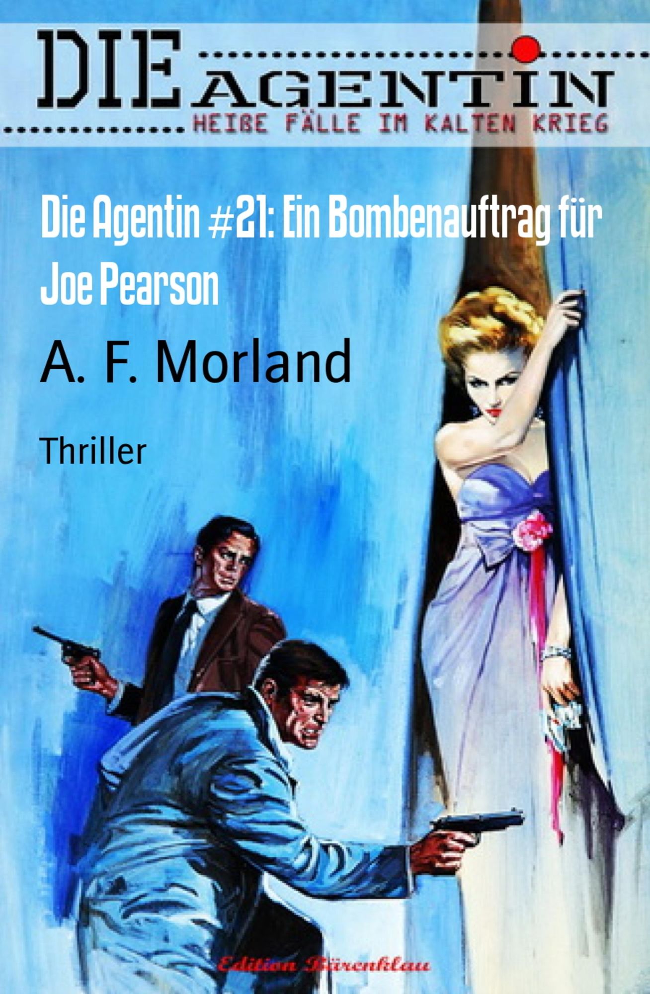 Die Agentin #21: Ein Bombenauftrag für Joe Pearson