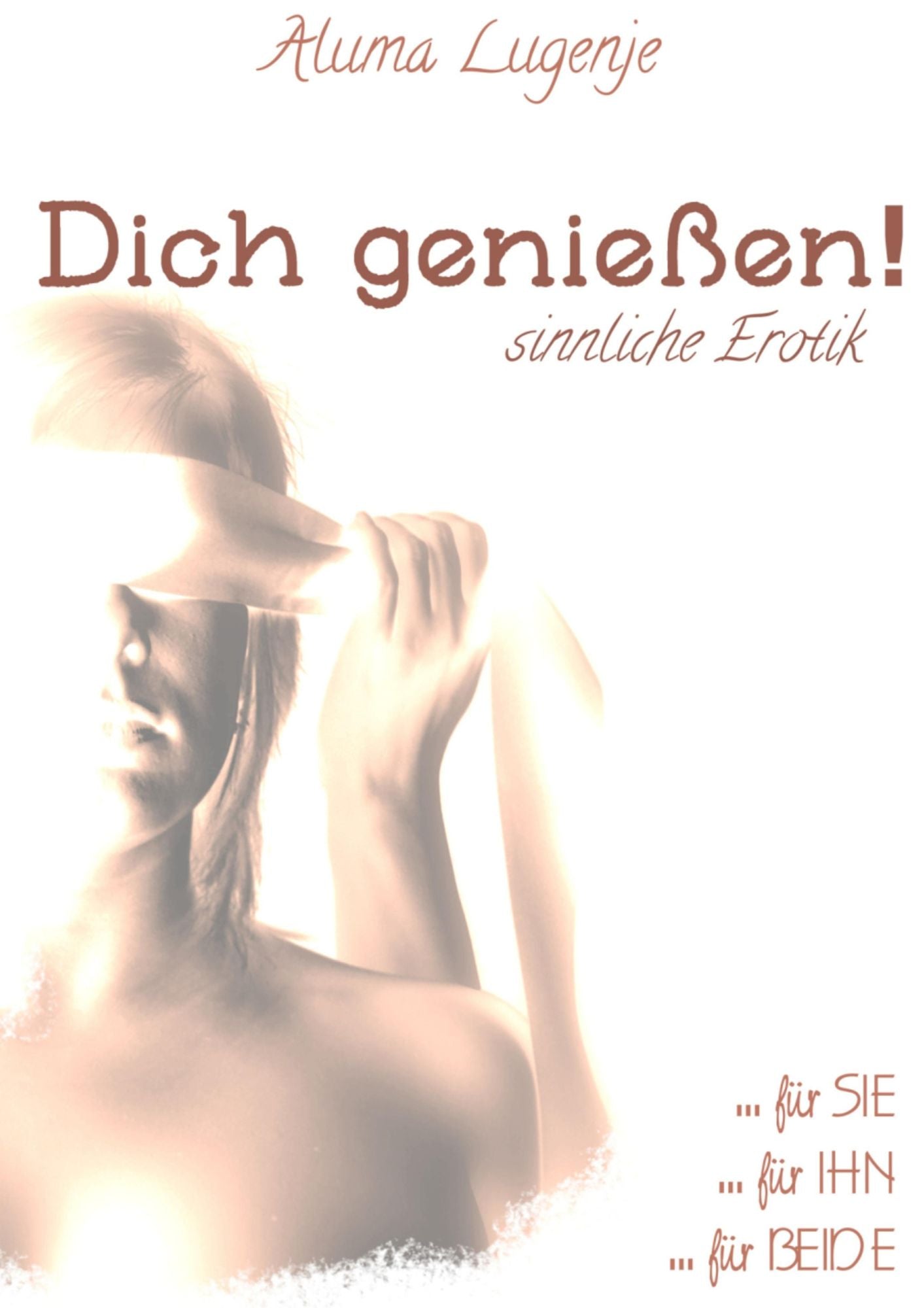 Dich genießen: sinnliche Erotik
