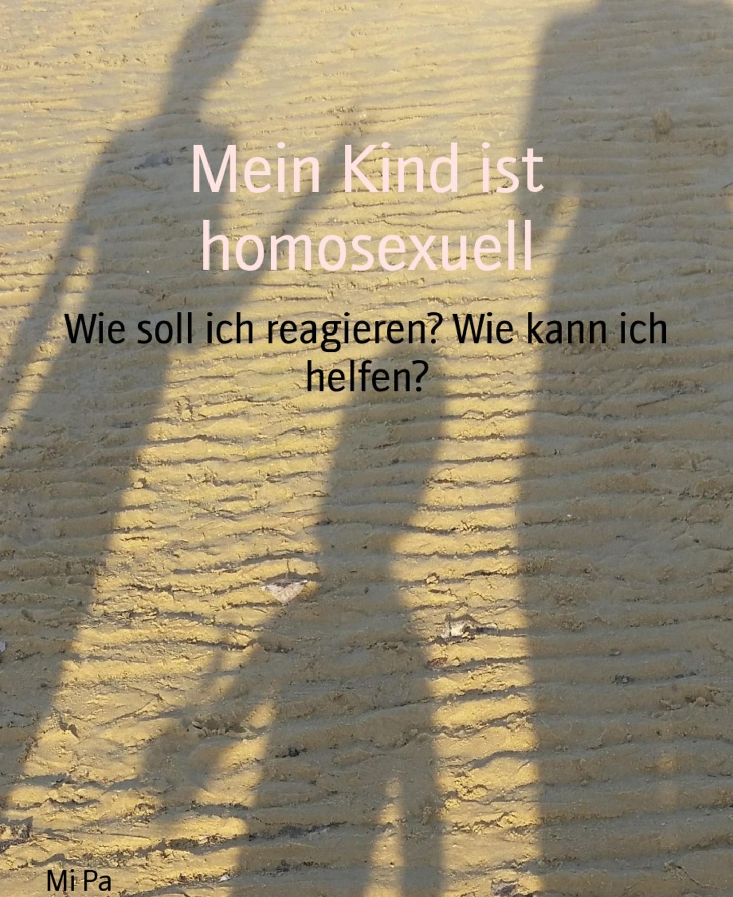 Mein Kind ist homosexuell: Wie soll ich reagieren? Wie kann ich helfen?