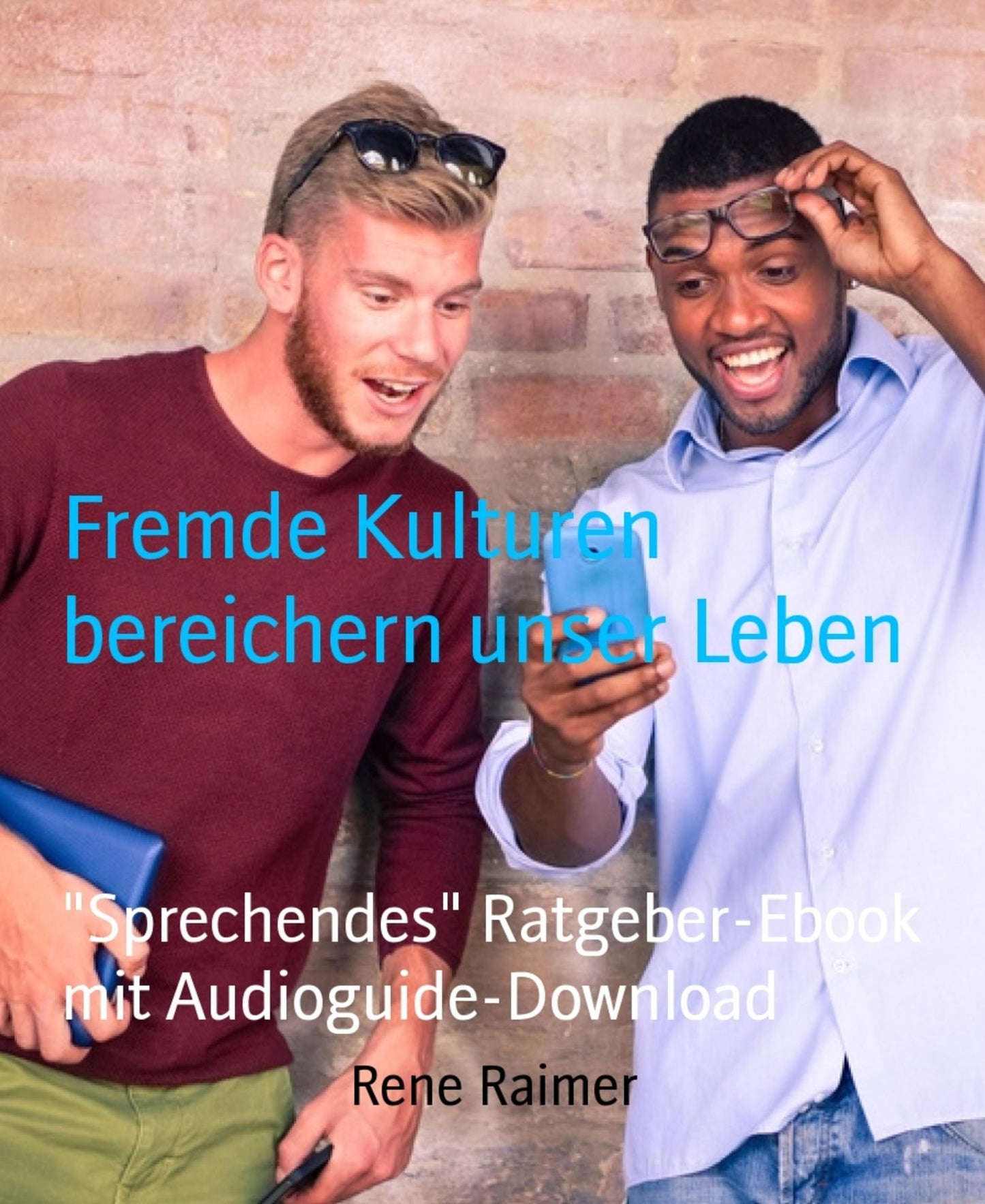 Fremde Kulturen bereichern unser Leben: Sprechendes" Ratgeber-Ebook mit Audioguide-Download