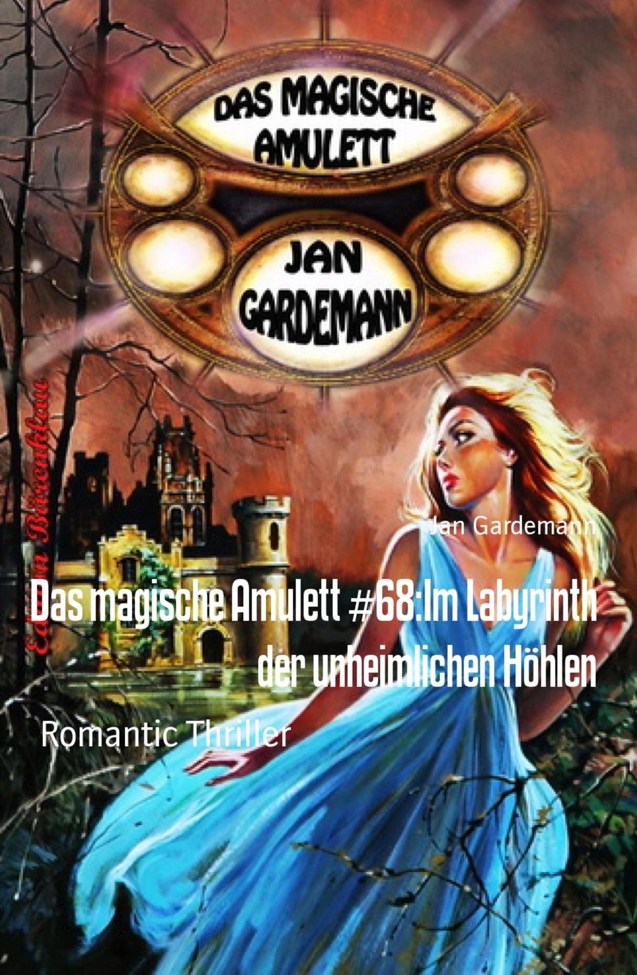Das magische Amulett #68:Im Labyrinth der unheimlichen Höhlen: Romantic Thriller