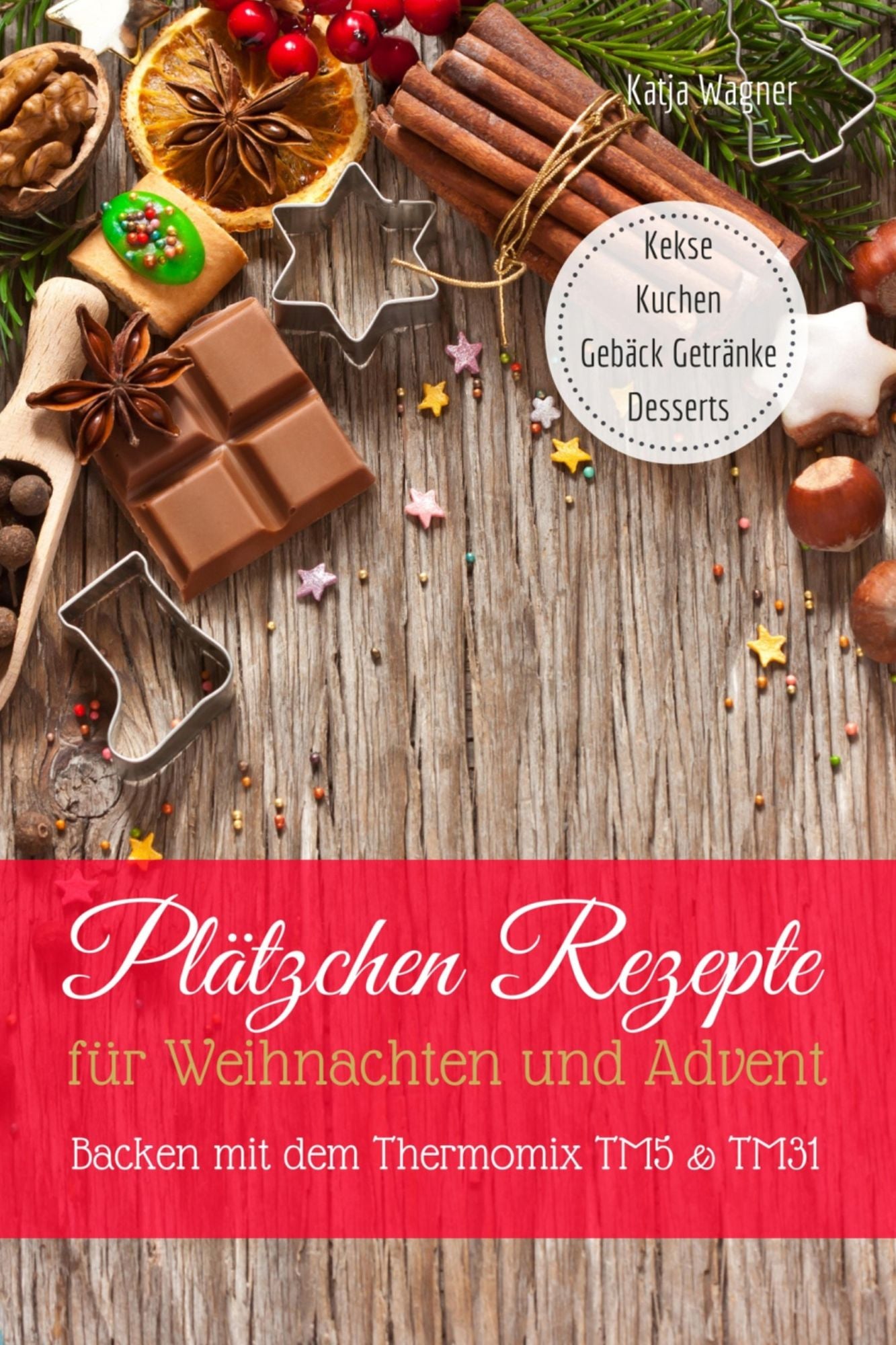 Plätzchen Rezepte für Weihnachten und Advent Backen mit dem Thermomix TM5 & TM31: Kekse Kuchen Gebäck Getränke Desserts