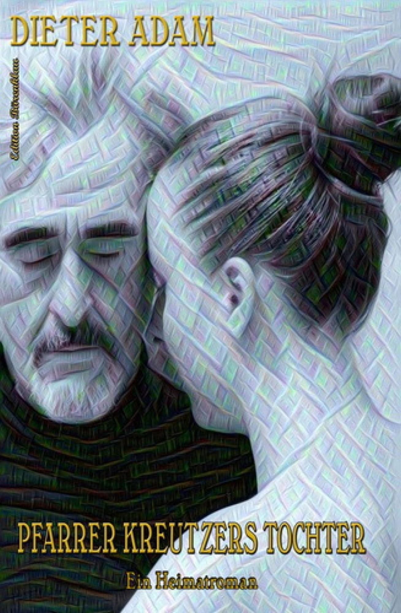 Pfarrer Kreutzers Tochter: Ein Heimatroman aus der Serie "Grüntal