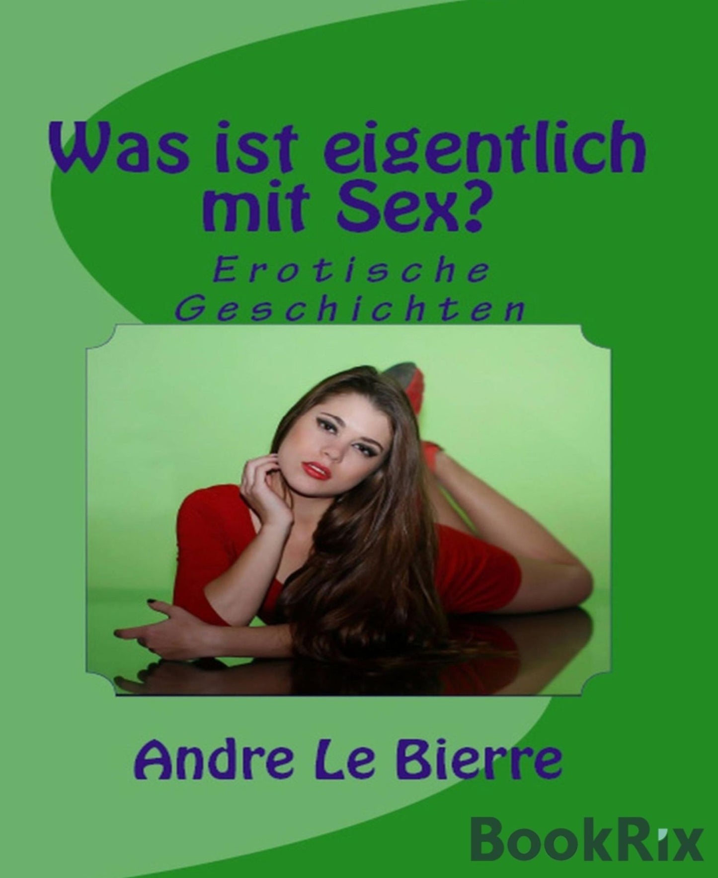 Was ist eigentlich mit Sex?: Erotische Geschichten