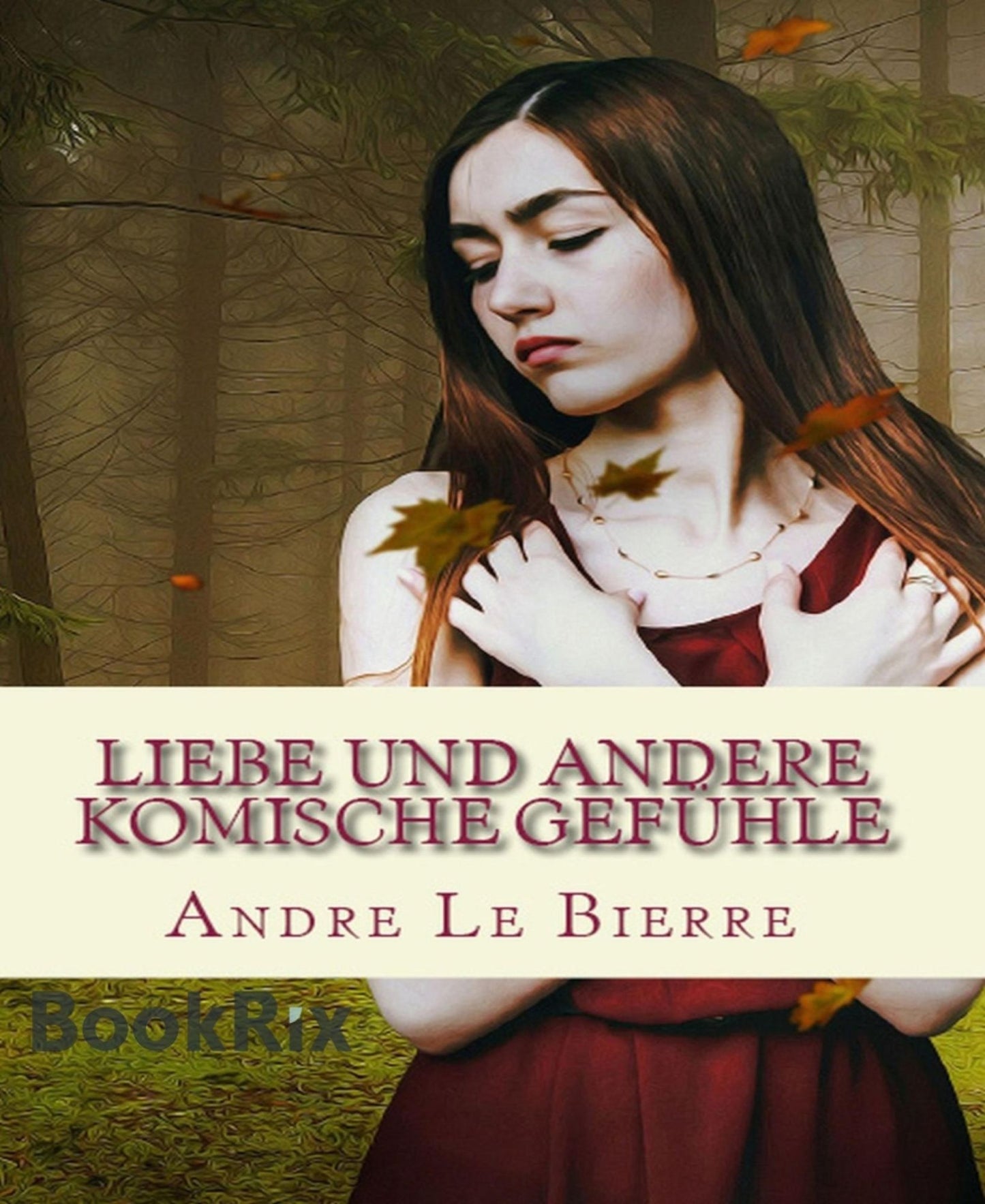 Liebe und andere komische Gefühle: Kurzgeschichten