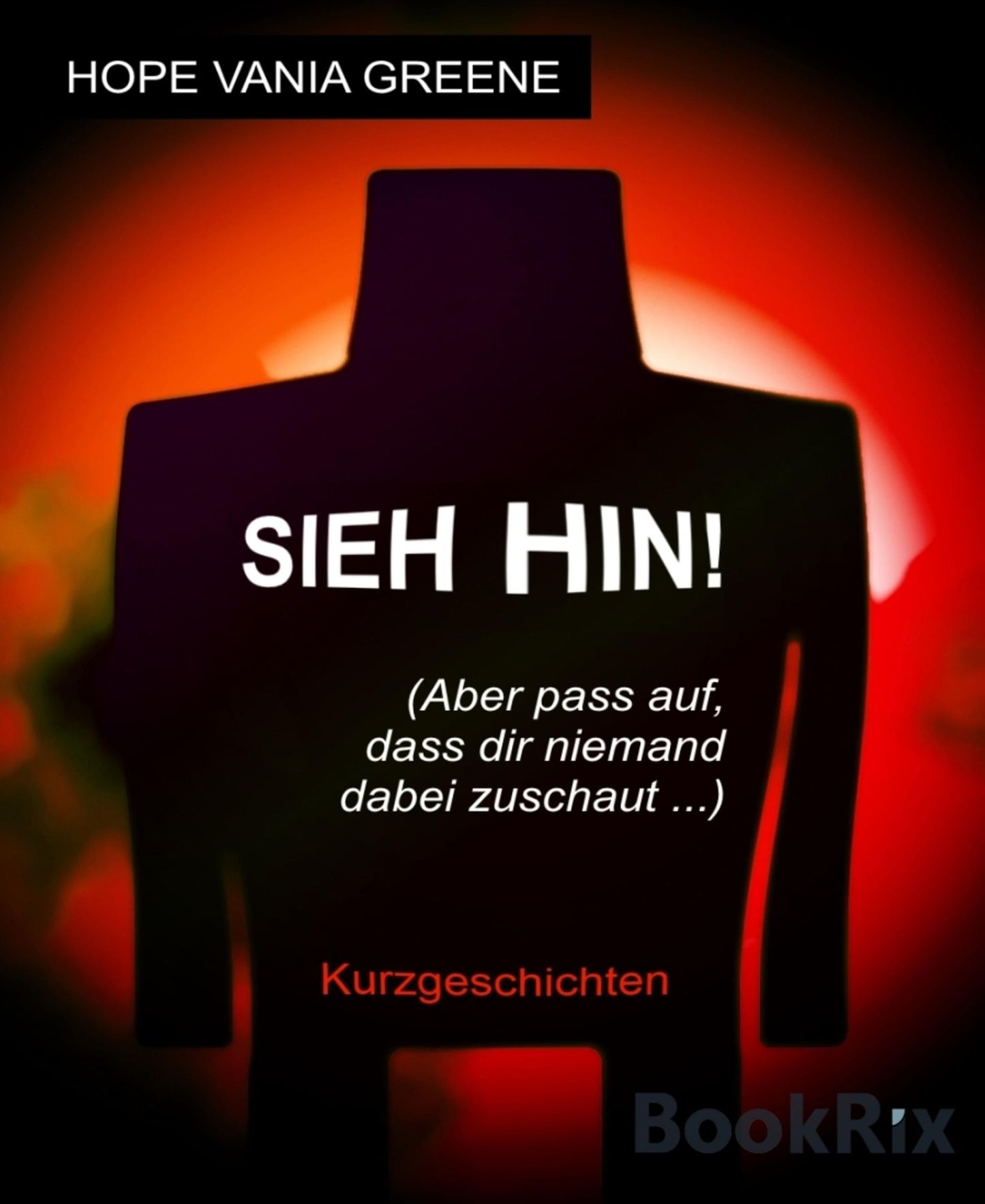 Sieh hin! (Aber pass auf, dass dir niemand dabei zuschaut ...)