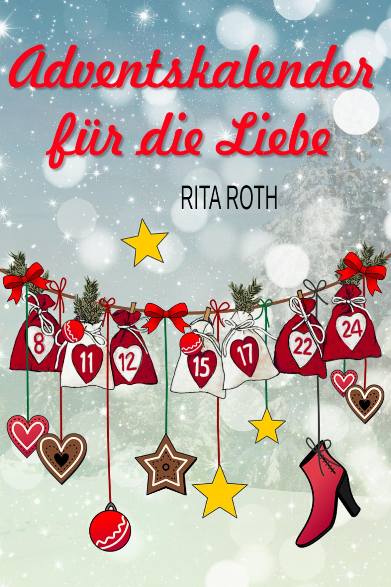 Adventskalender für die Liebe: Ein weihnachtlicher Liebesroman