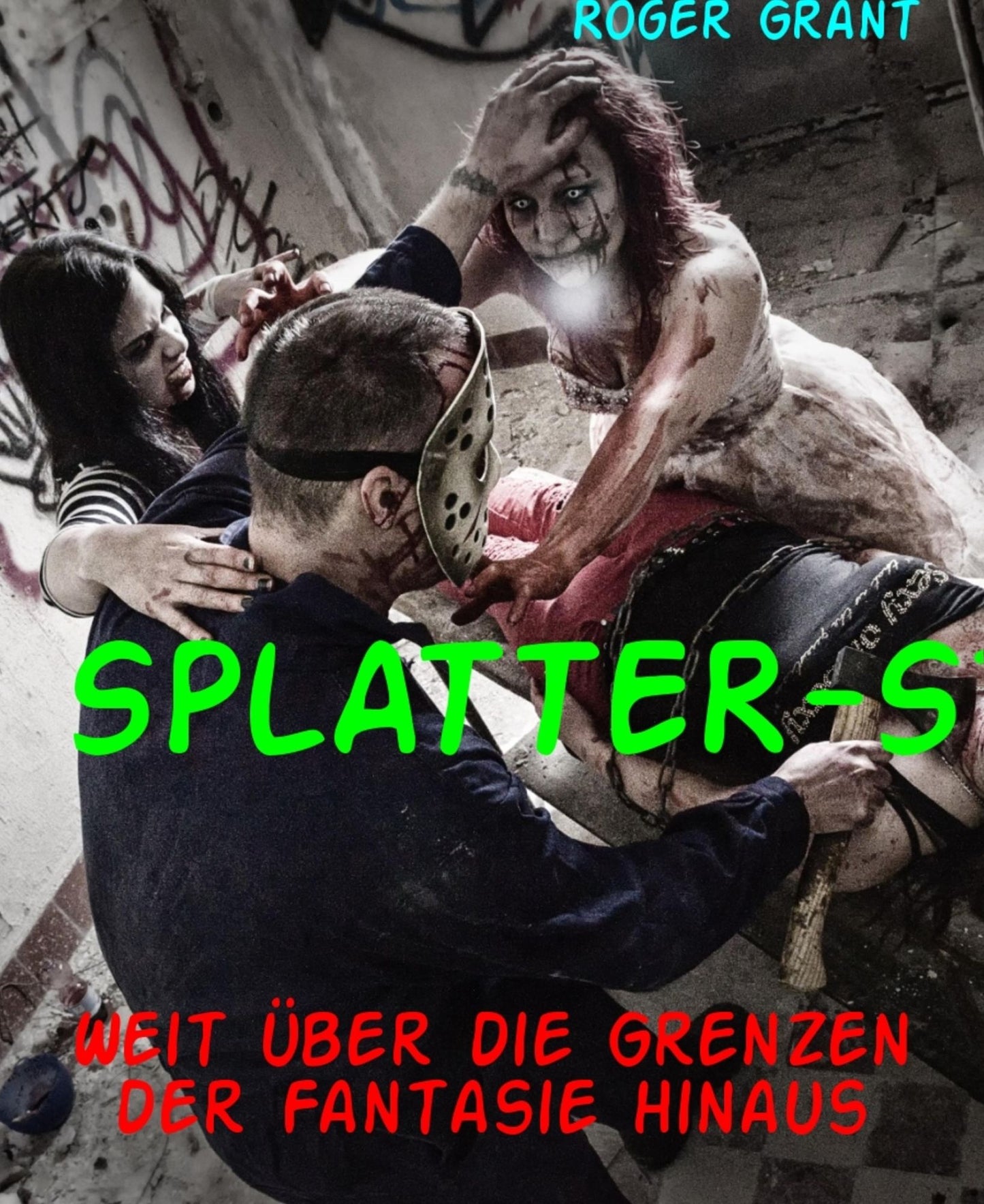 SPLATTER-Stories: Weit über die Grenzen der Fantasie hinaus
