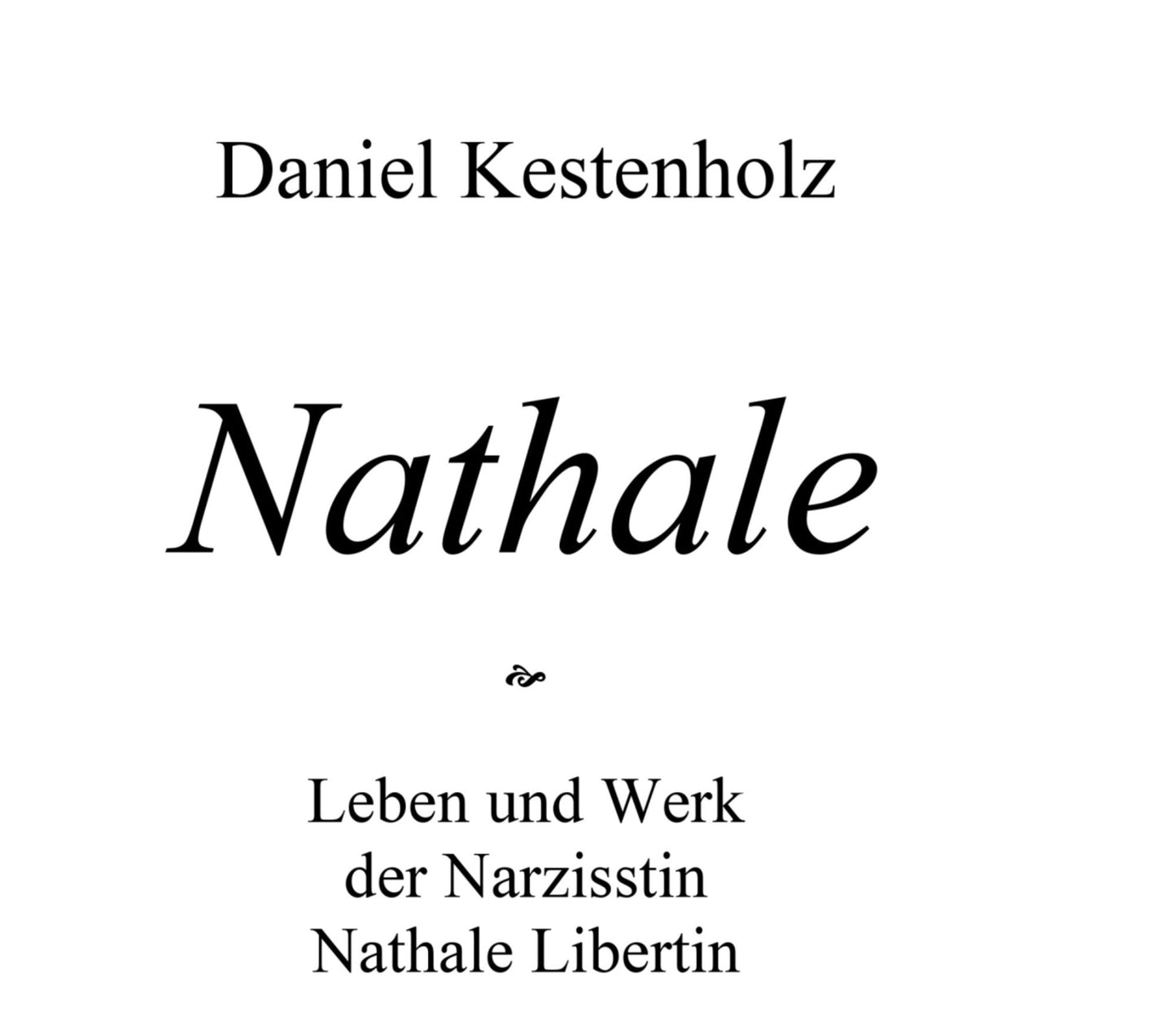 Nathale: Leben und Werk der Narzisstin Nathale Libertin