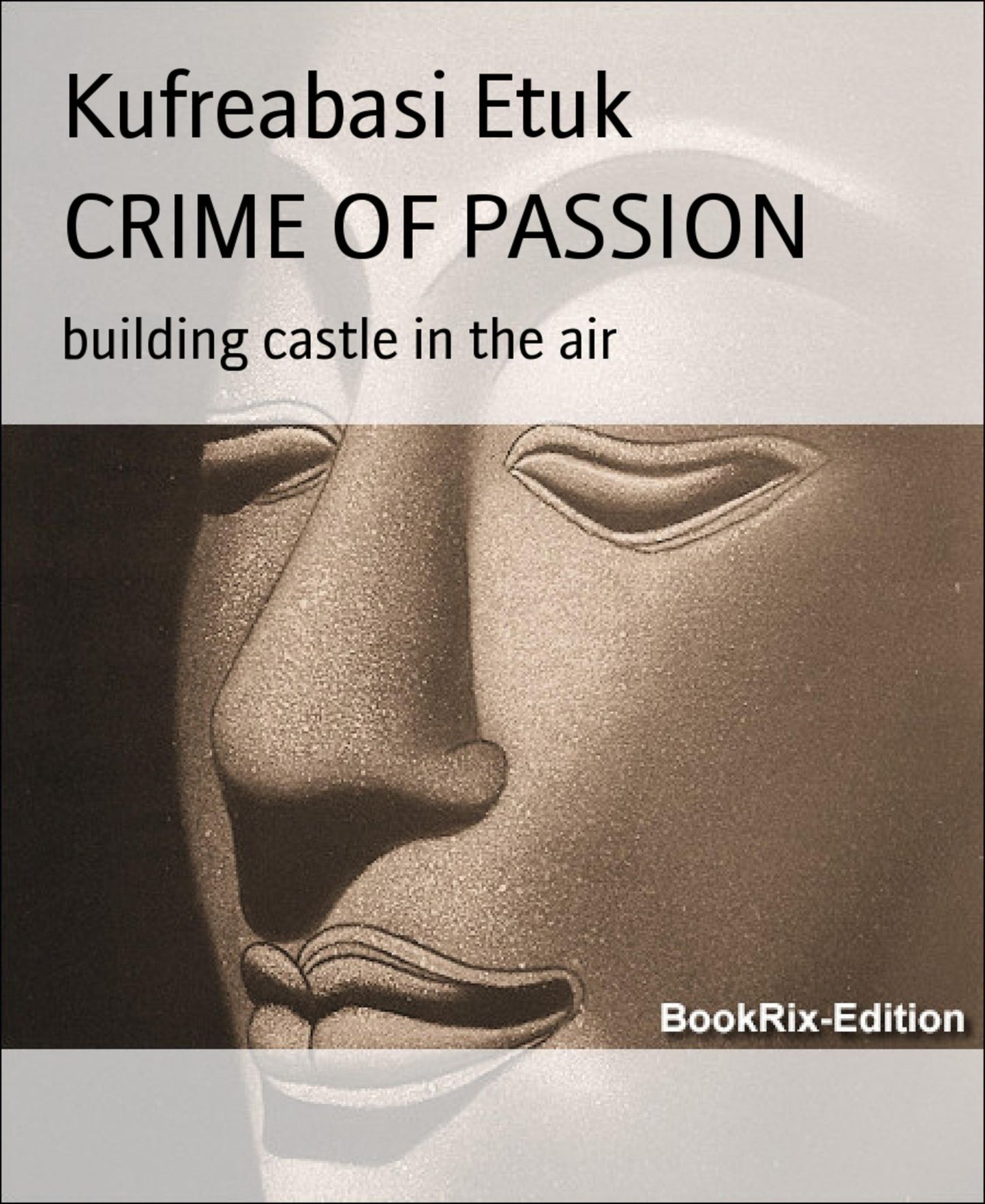 CRIME OF PASSION: building castle in the air
