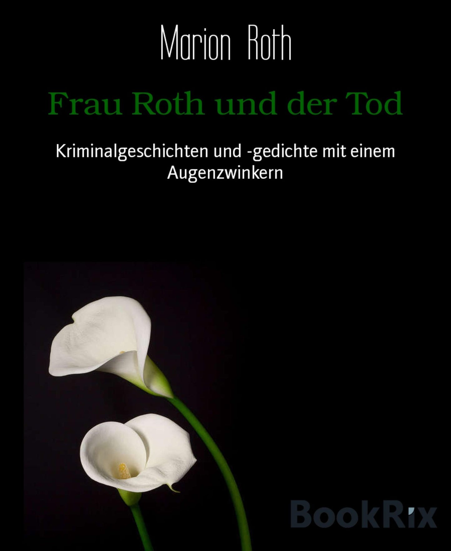 Frau Roth und der Tod: Kriminalgeschichten und -gedichte mit einem Augenzwinkern