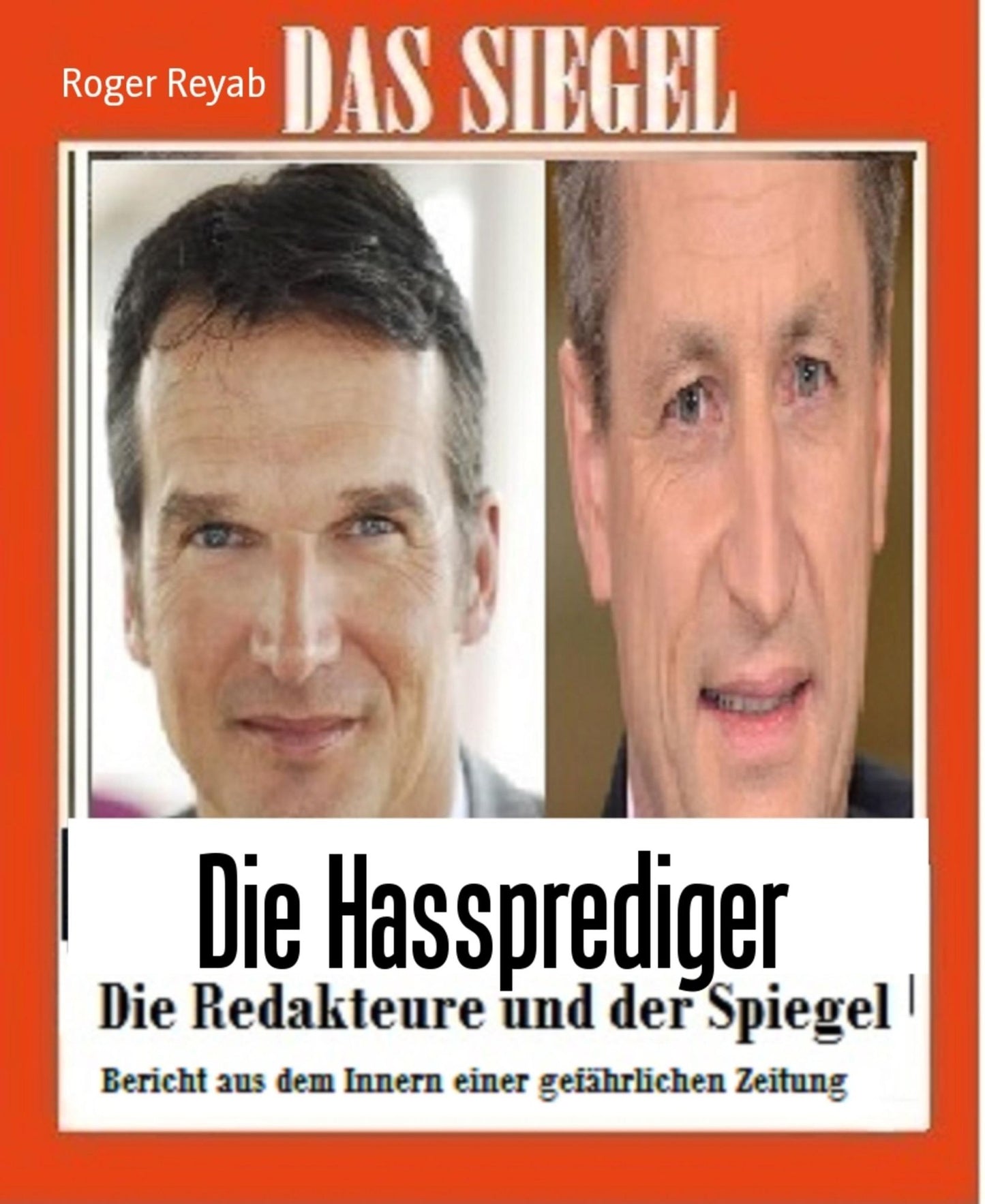 Die Hassprediger: Bericht aus dem Innern einer gefährlichen Zeitung