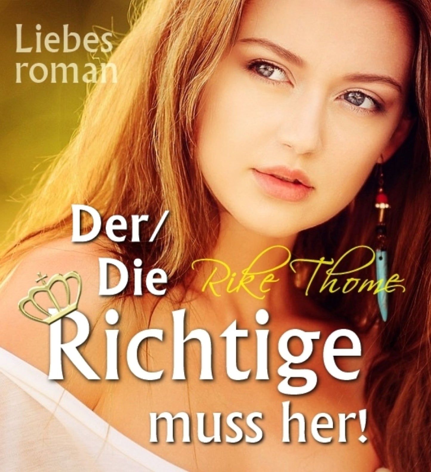 Der/Die Richtige muss her!: Liebesroman