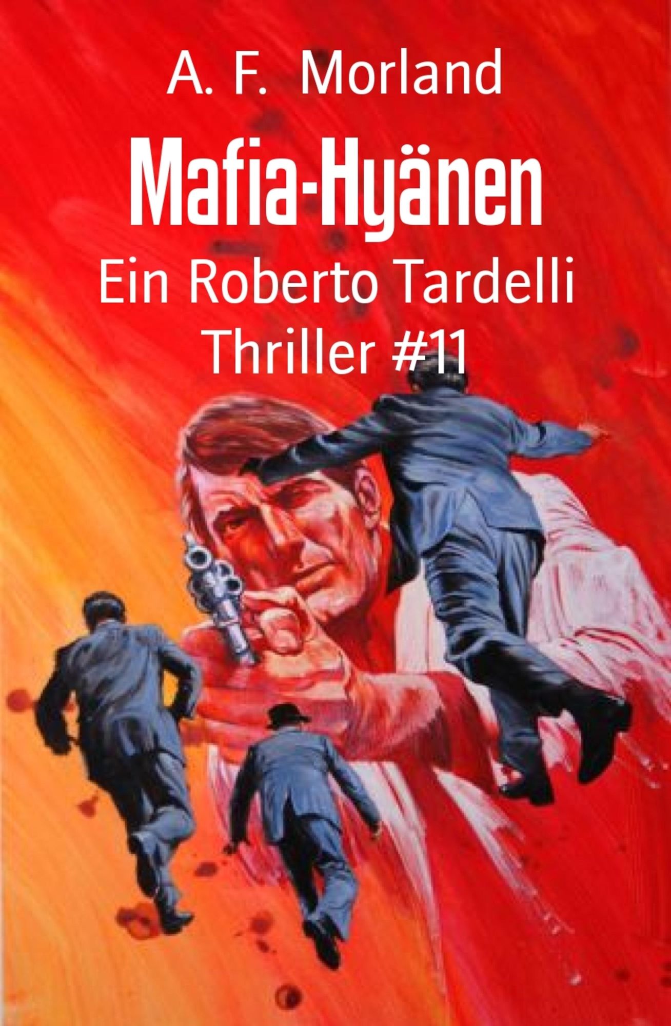 Mafia-Hyänen: Ein Roberto Tardelli Thriller #11