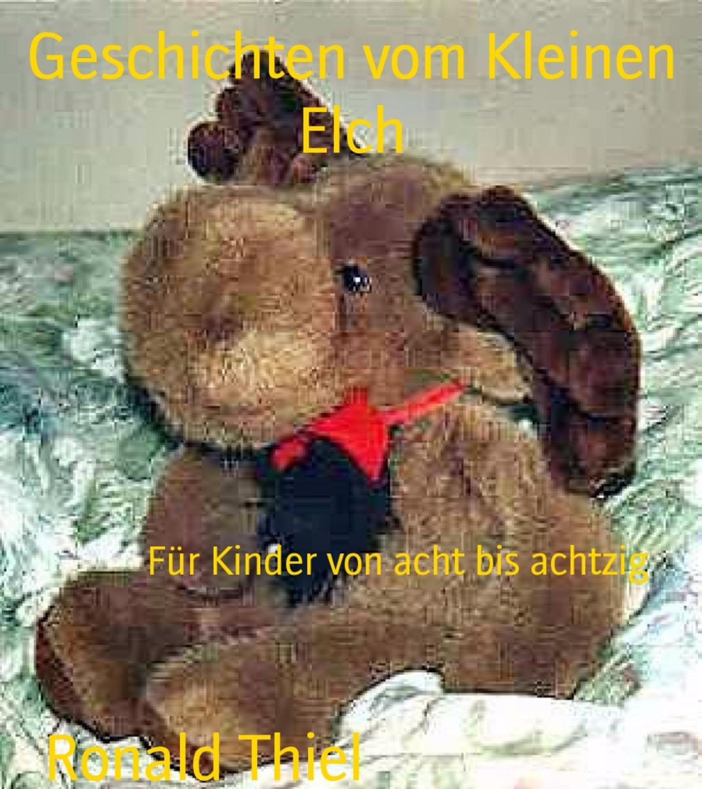 Geschichten vom Kleinen Elch: Für Kinder von acht bis achtzig