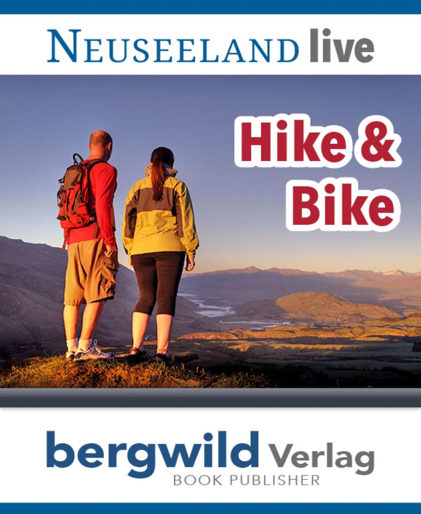 Neuseeland live - Hike & Bike: Rad- und Wanderführer