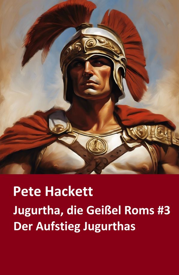 Jugurtha, die Geißel Roms #3: Der Aufstieg Jugurthas