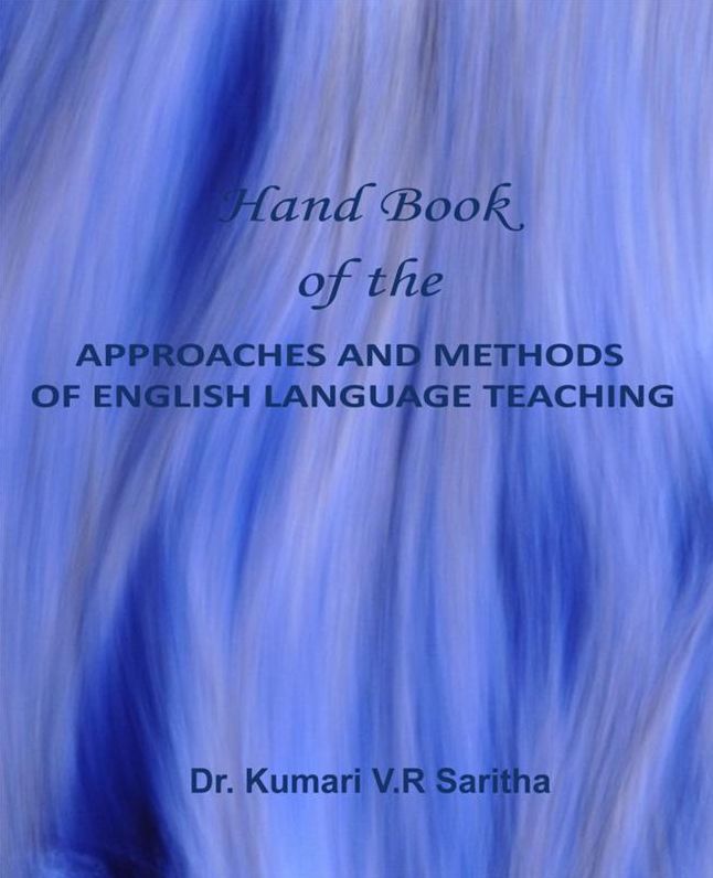 Hand Book of the APPROACHES AND METHODS OF ENGLISH LANGUAGE TEACHING: APPROACHES AND METHODS OF ENGLISH LANGUAGE TEACHING