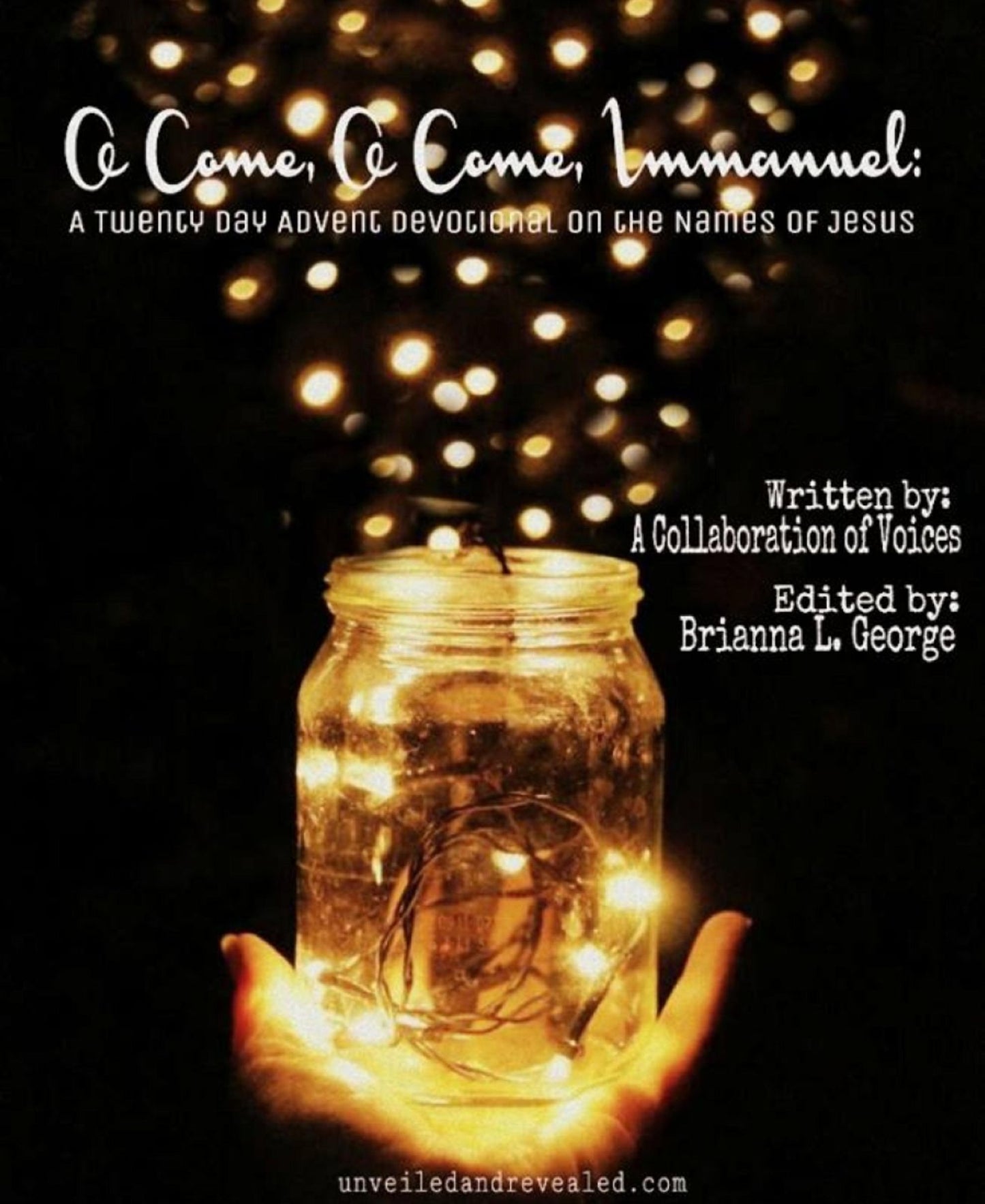 Oh Come, Oh Come, Immanuel:: A Twenty Day Advent Devotional on the Names of Jesus