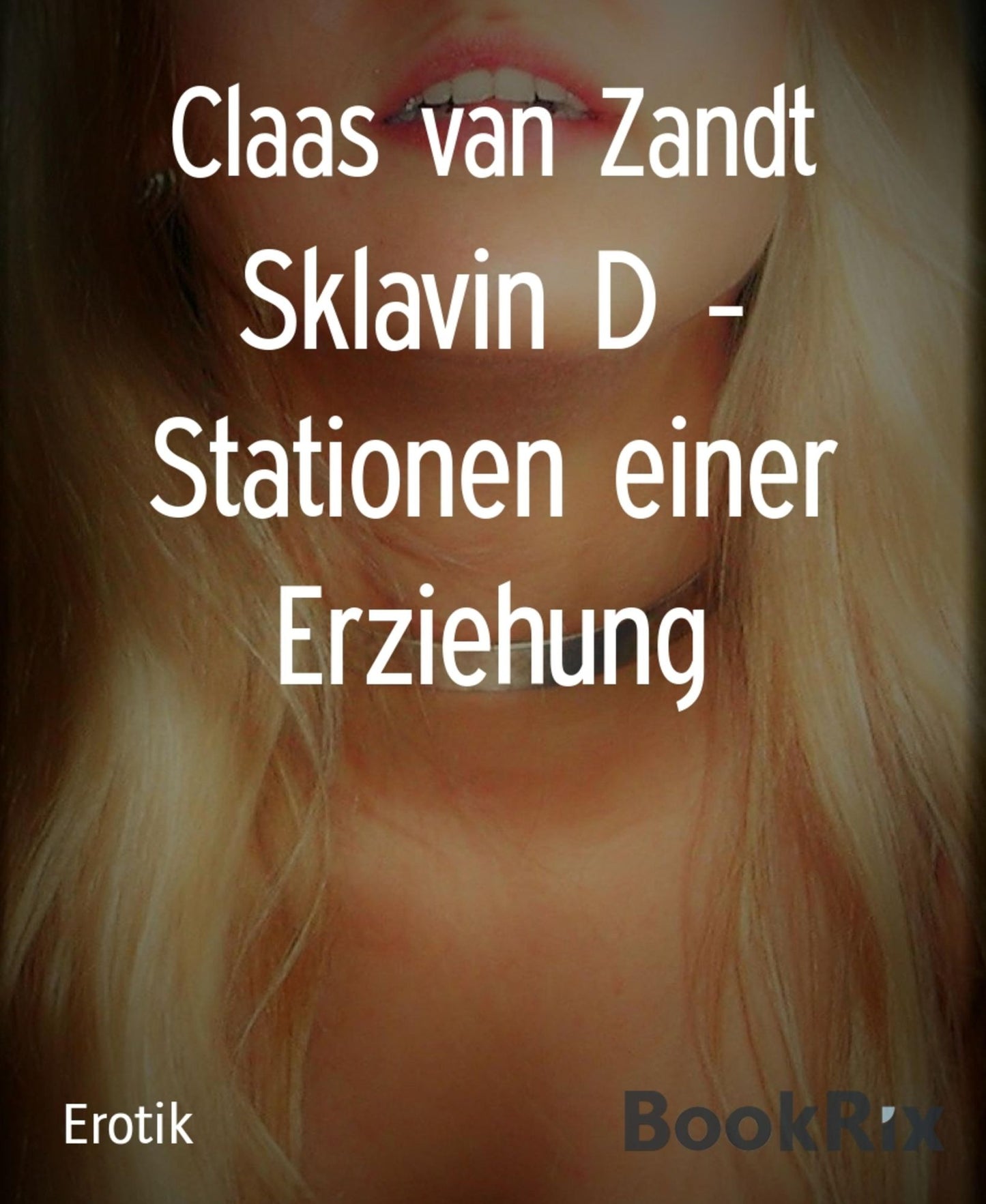 Sklavin D: Stationen einer Erziehung