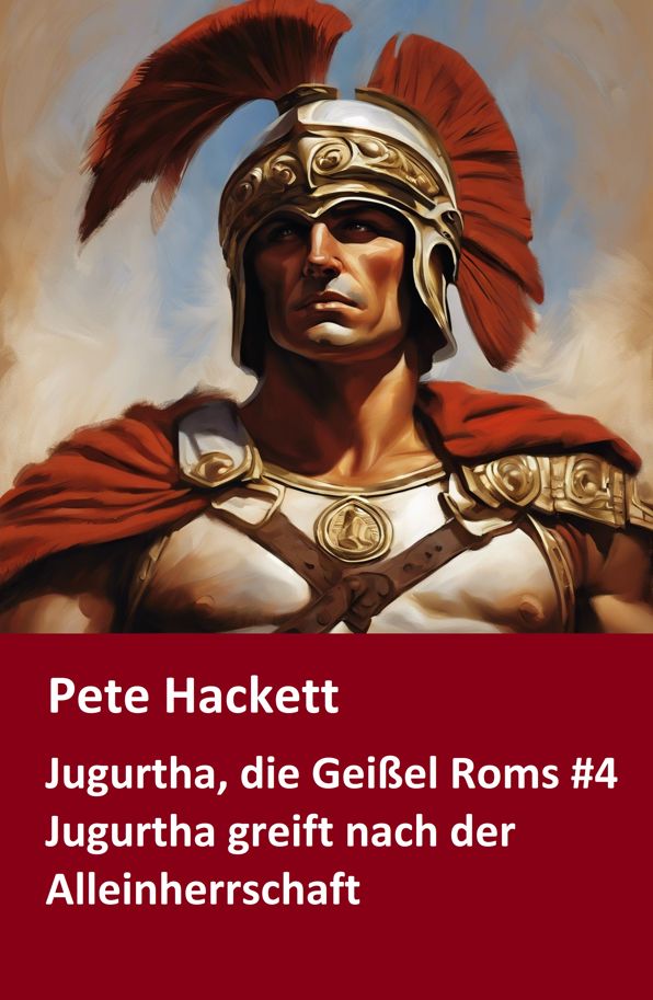Jugurtha, die Geißel Roms #4: Jugurtha greift nach der Alleinherrschaft