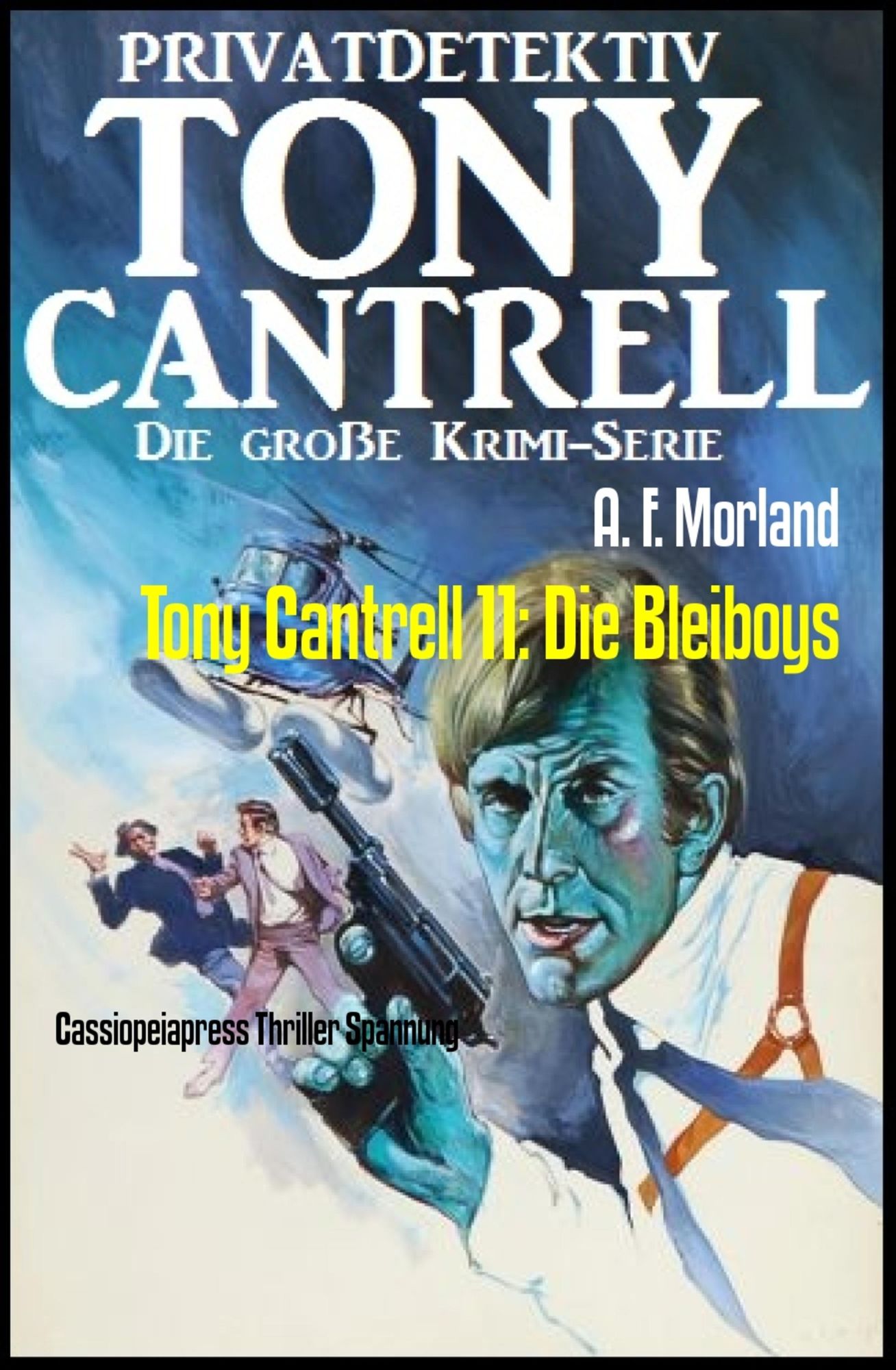 Tony Cantrell 11: Die Bleiboys: Cassiopeiapress Thriller Spannung