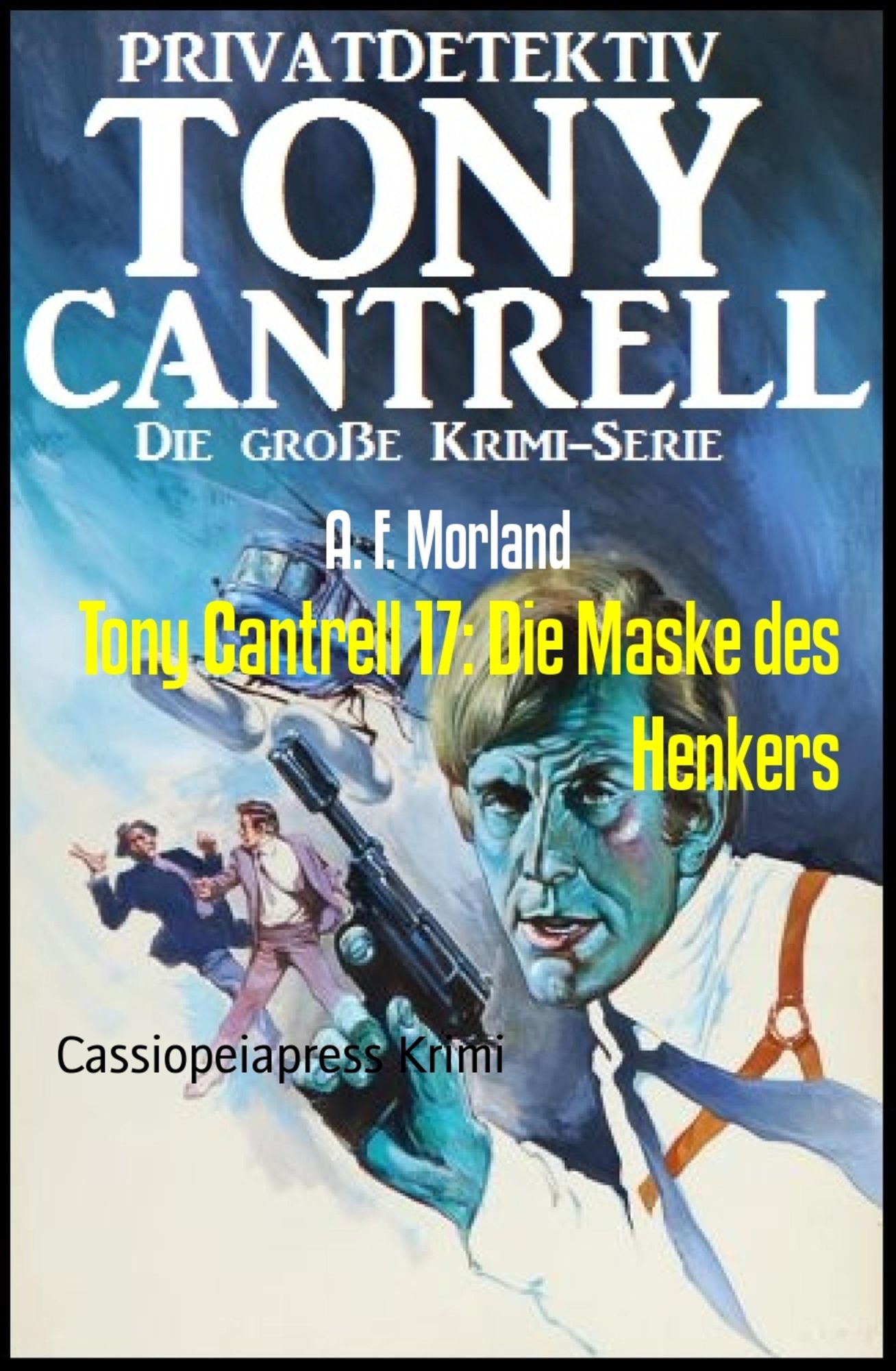 Tony Cantrell 17: Die Maske des Henkers: Cassiopeiapress Krimi