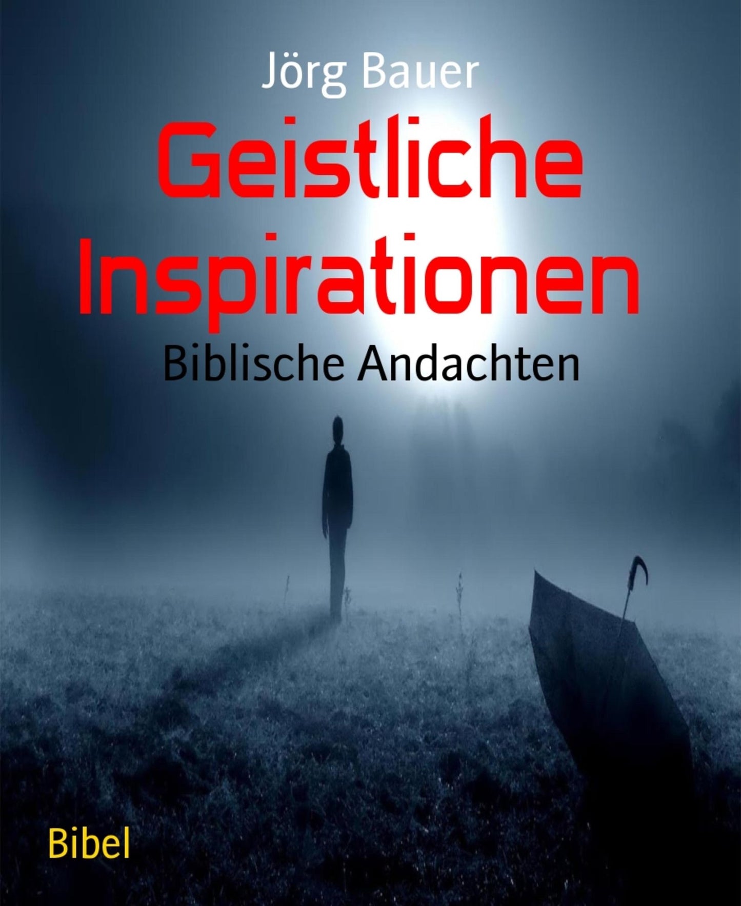 Geistliche Inspirationen: Biblische Andachten