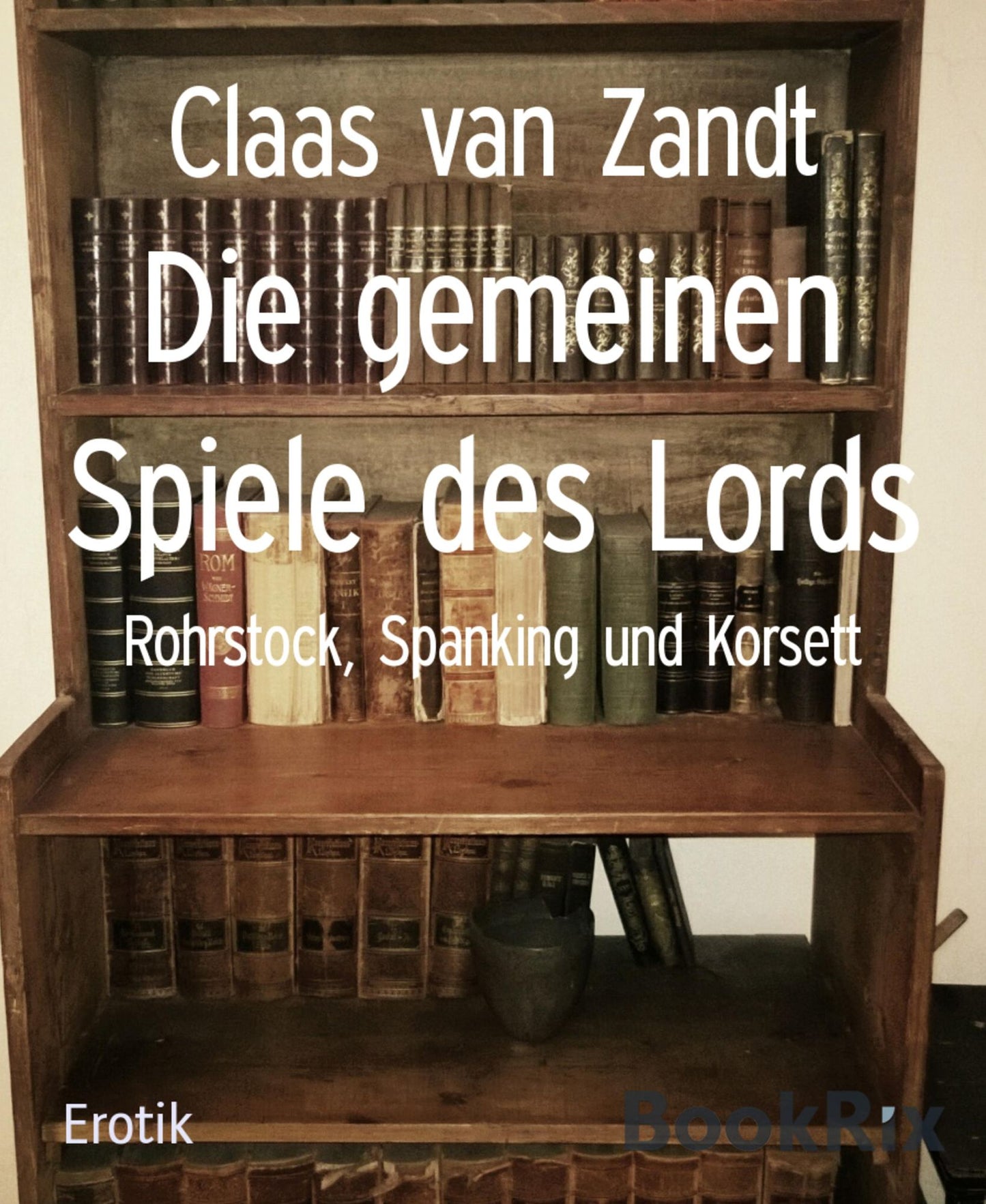 Die gemeinen Spiele des Lords: Rohrstock, Spanking und Korsett