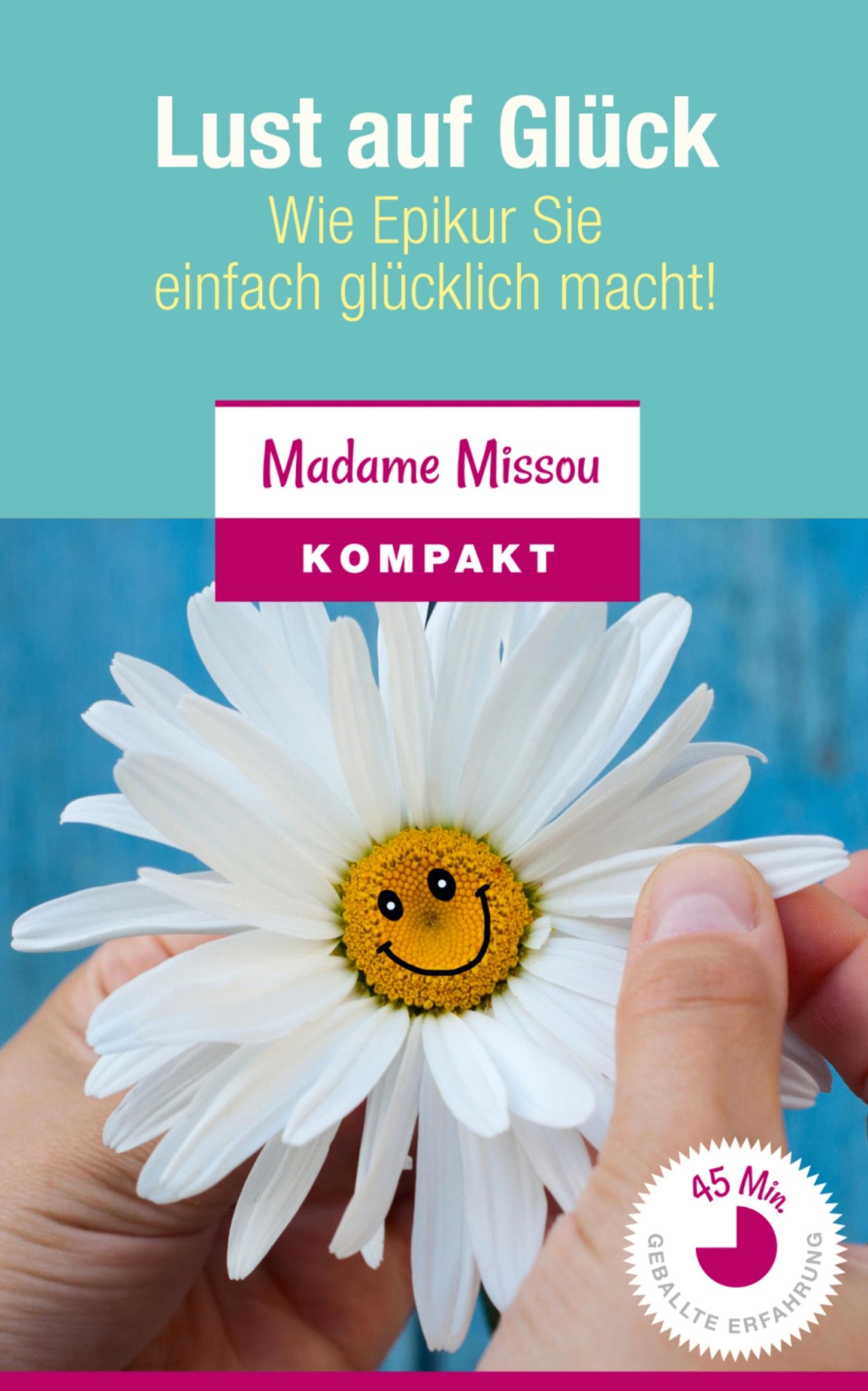 Lust auf Glück: Wie Epikur Sie einfach glücklich macht!