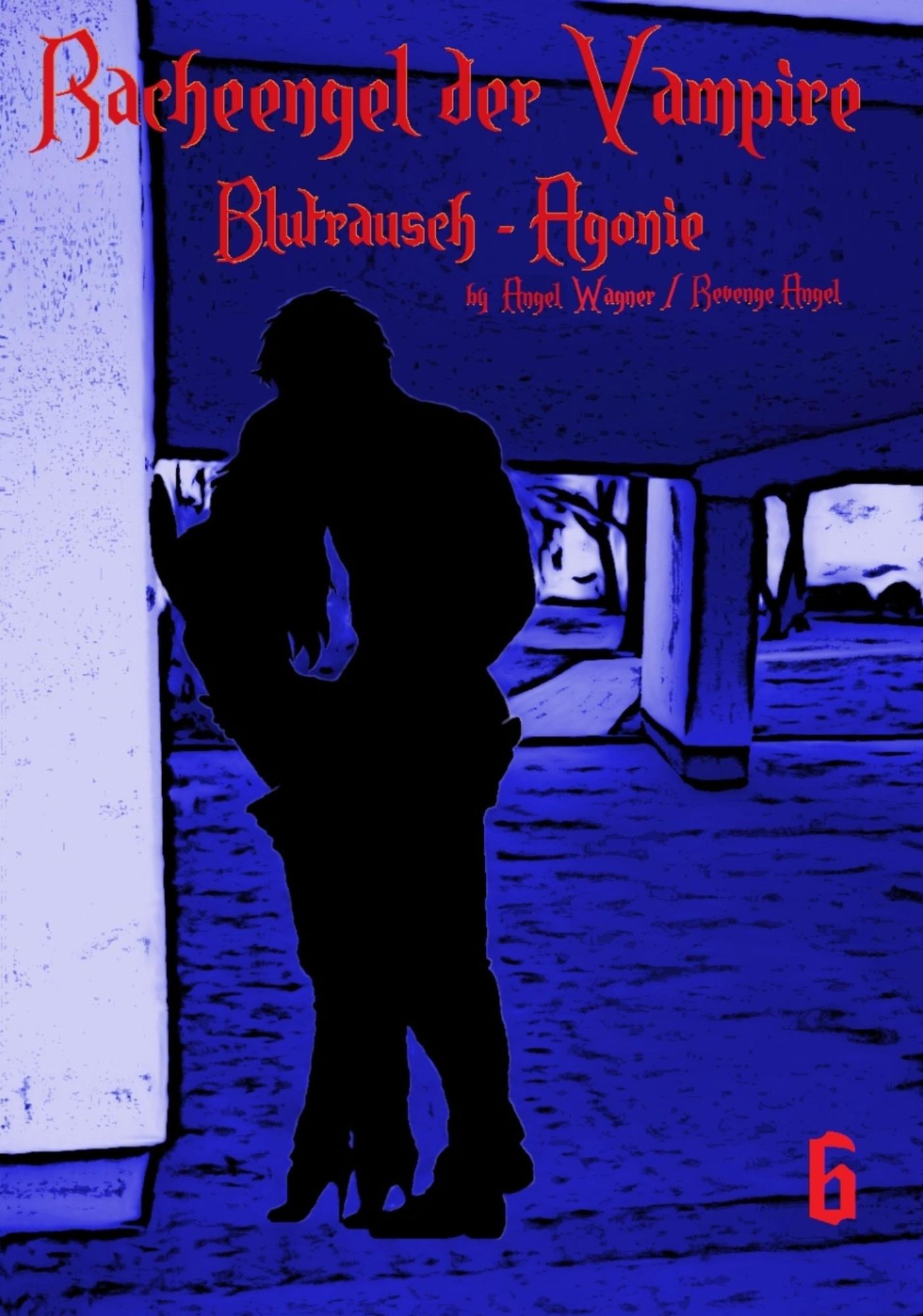 Racheengel der Vampire - 6: Blutrausch - Agonie