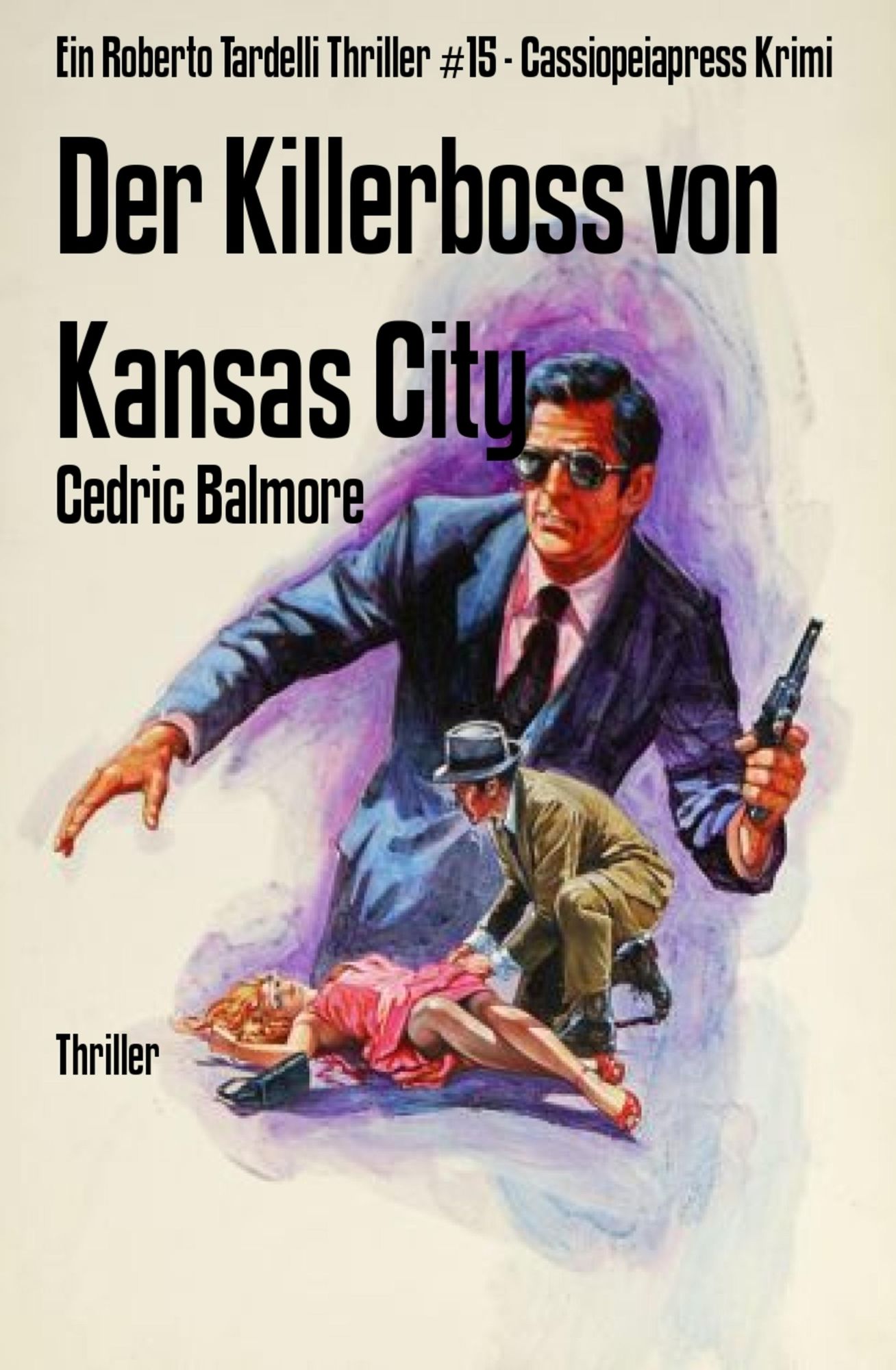 Der Killerboss von Kansas City: Ein Roberto Tardelli Thriller #15 - Cassiopeiapress Krimi