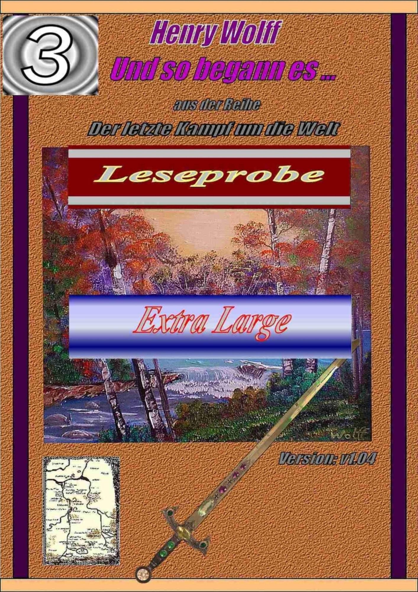 Und so begann es ... Leseprobe XXL: Aus der Reihe: Der letzte Kampf um die Welt / 3.Teil /Version 1.04