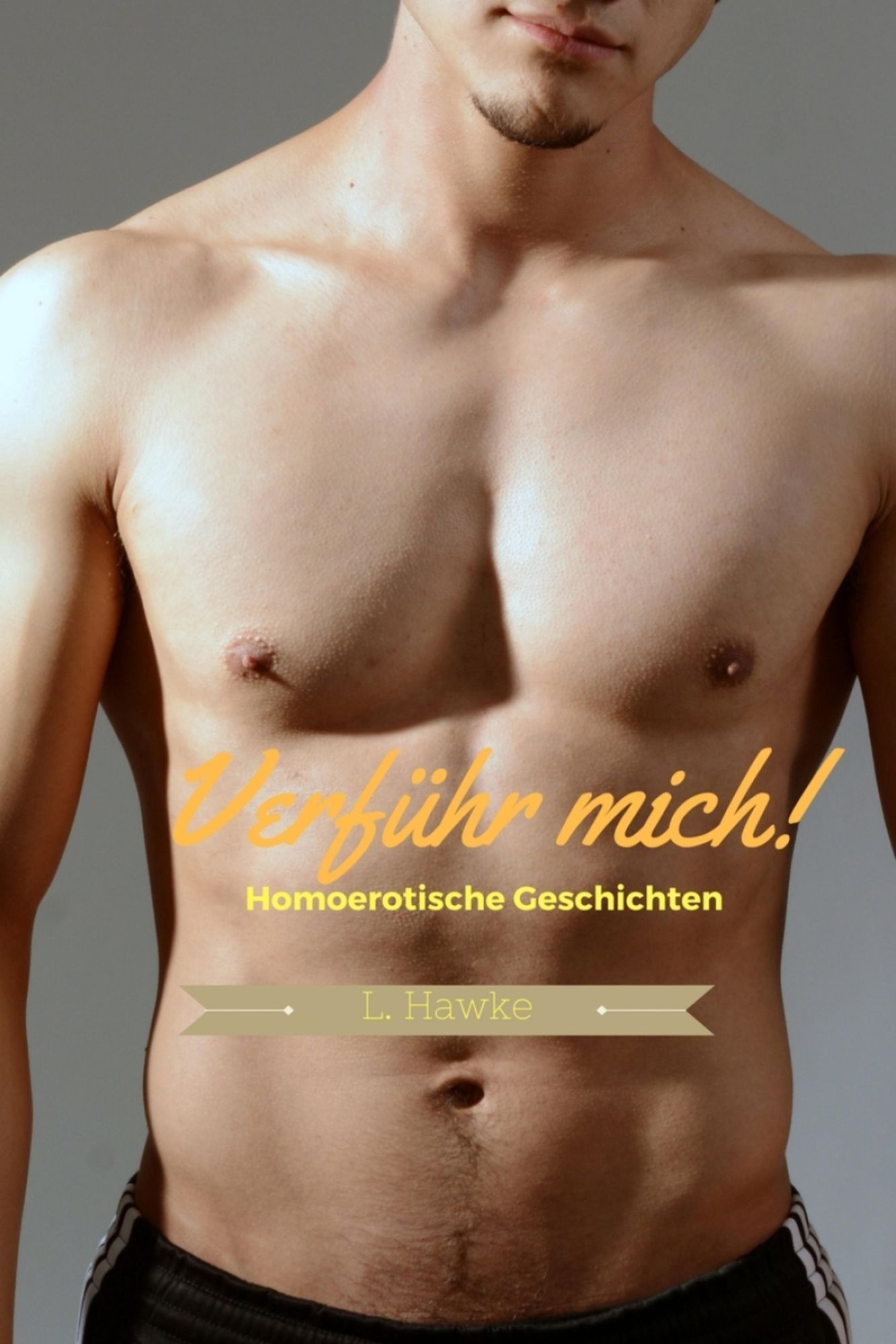 Verführ mich: Homoerotische Kurzgeschichten