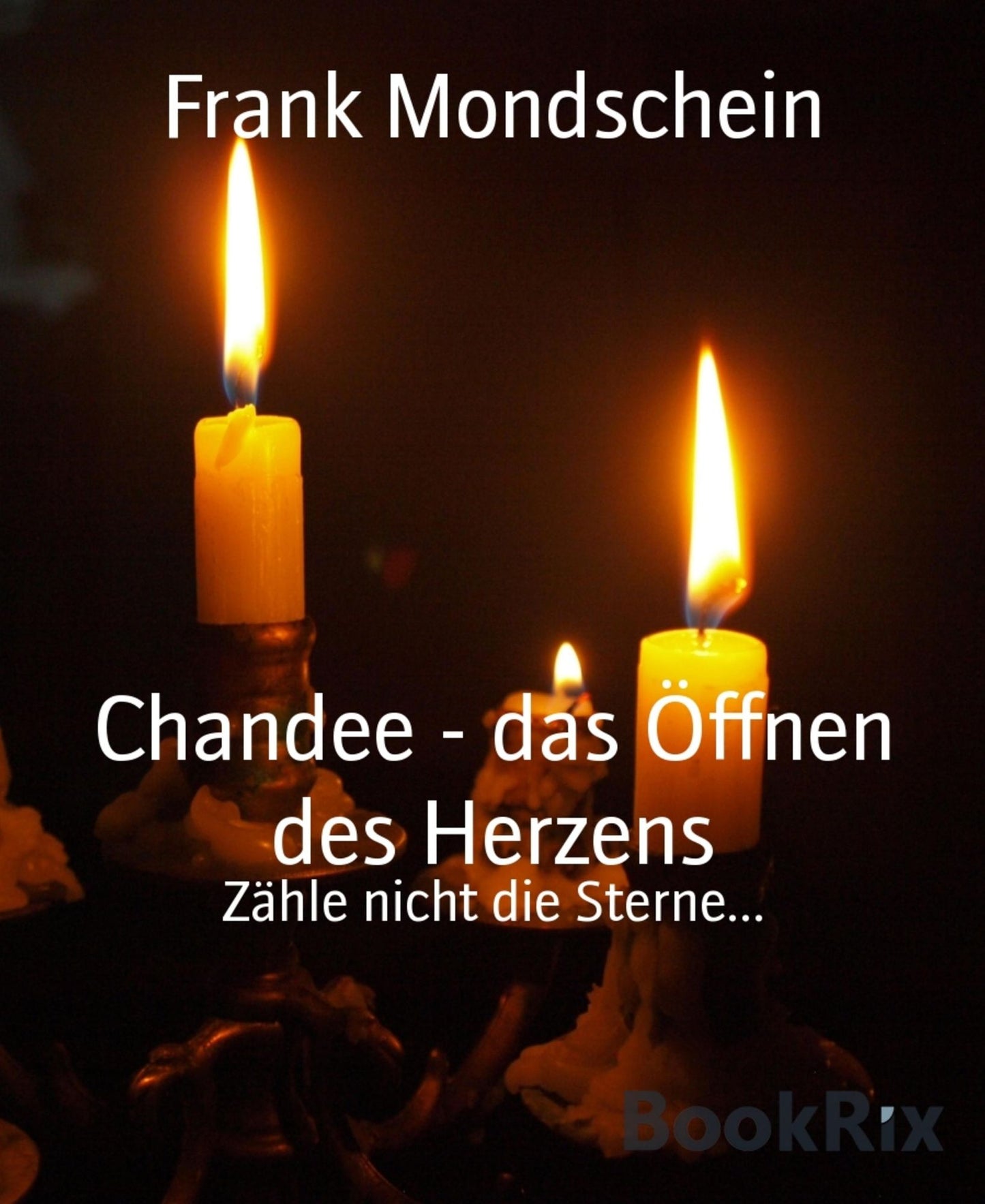 Chandee - das Öffnen des Herzens: Zähle nicht die Sterne...
