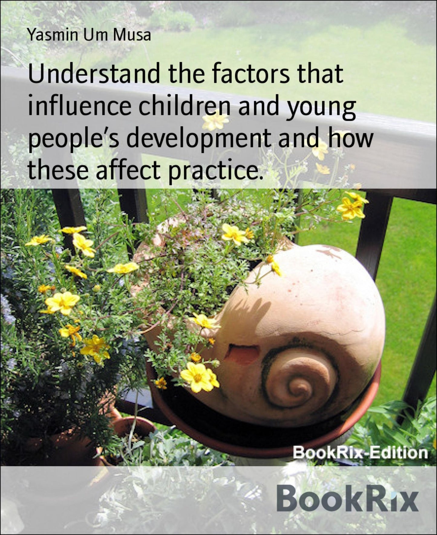 Understand the factors that influence children and young people's development and how these affect practice.