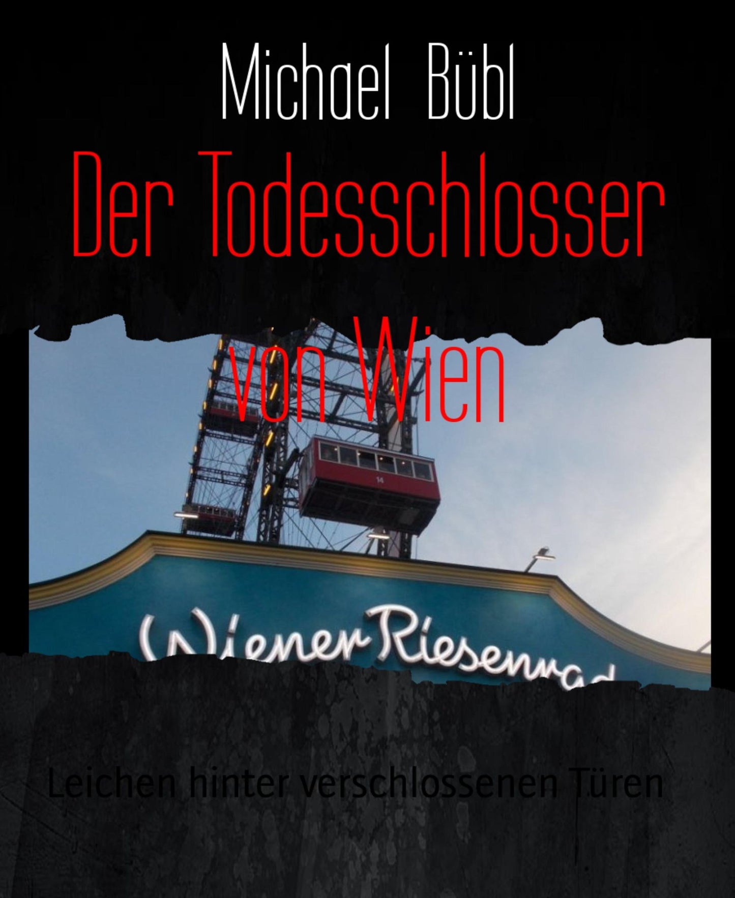Der Todesschlosser von Wien: Leichen hinter verschlossenen Türen
