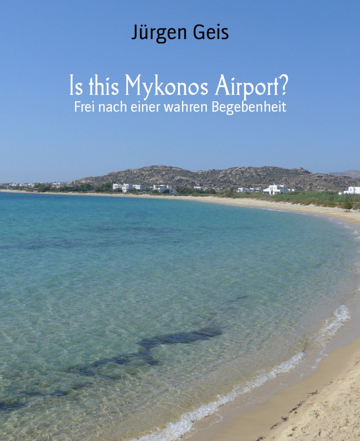 Is this Mykonos Airport?: Frei nach einer wahren Begebenheit