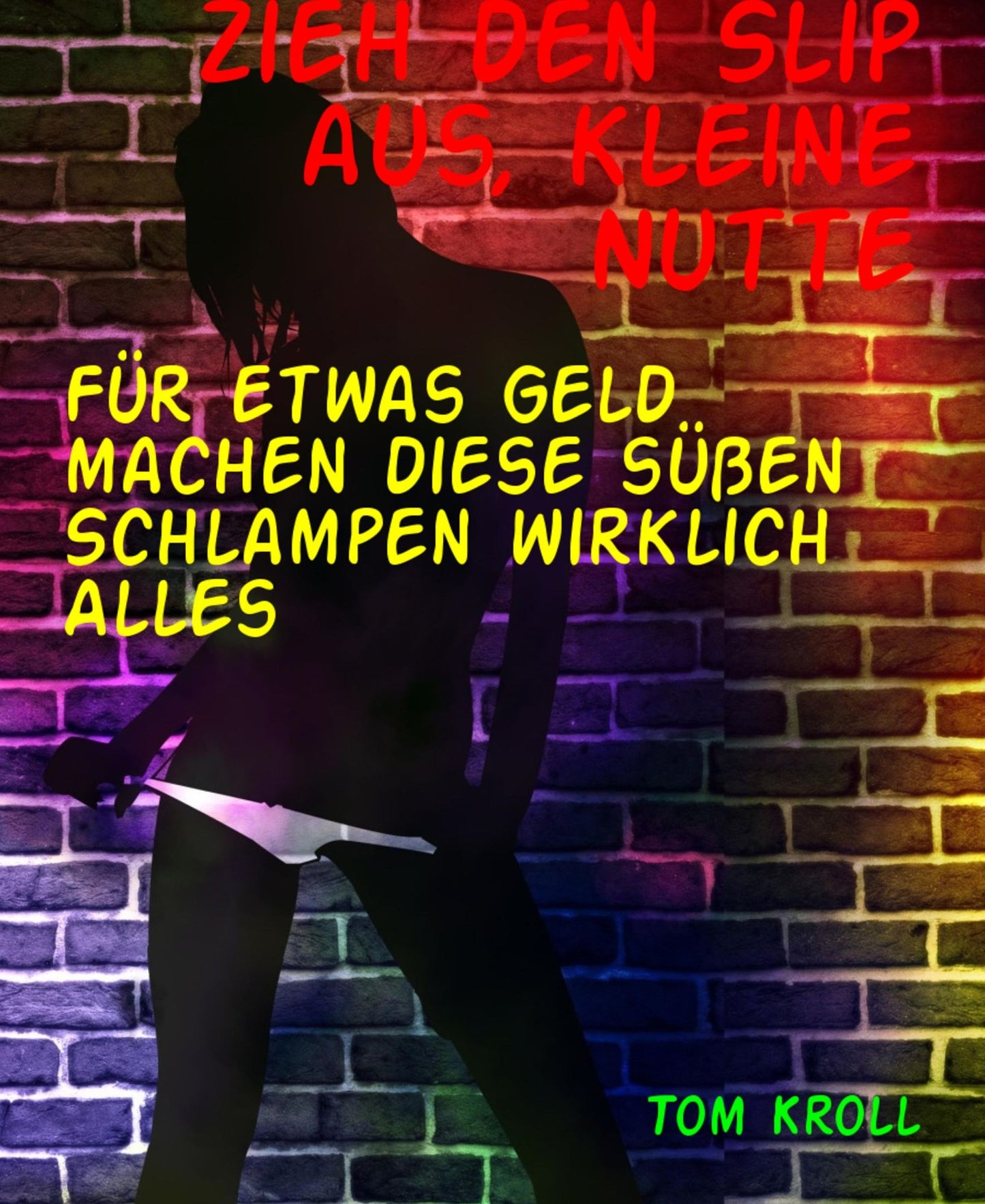 Zieh den Slip aus, kleine Nutte: Für etwas Geld machen diese süßen Schlampen wirklich Alles