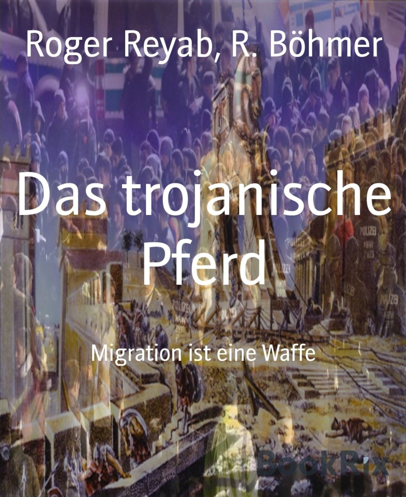Das trojanische Pferd: Migration ist eine Waffe