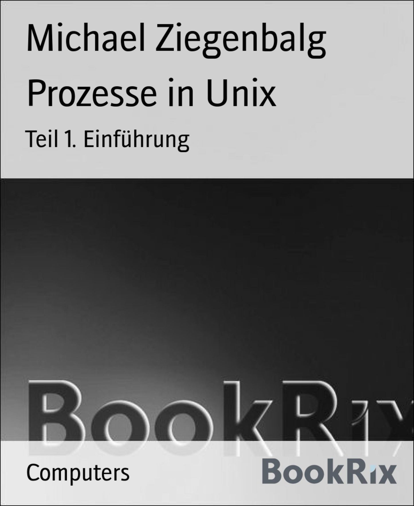 Prozesse in Unix: Teil 1. Einführung