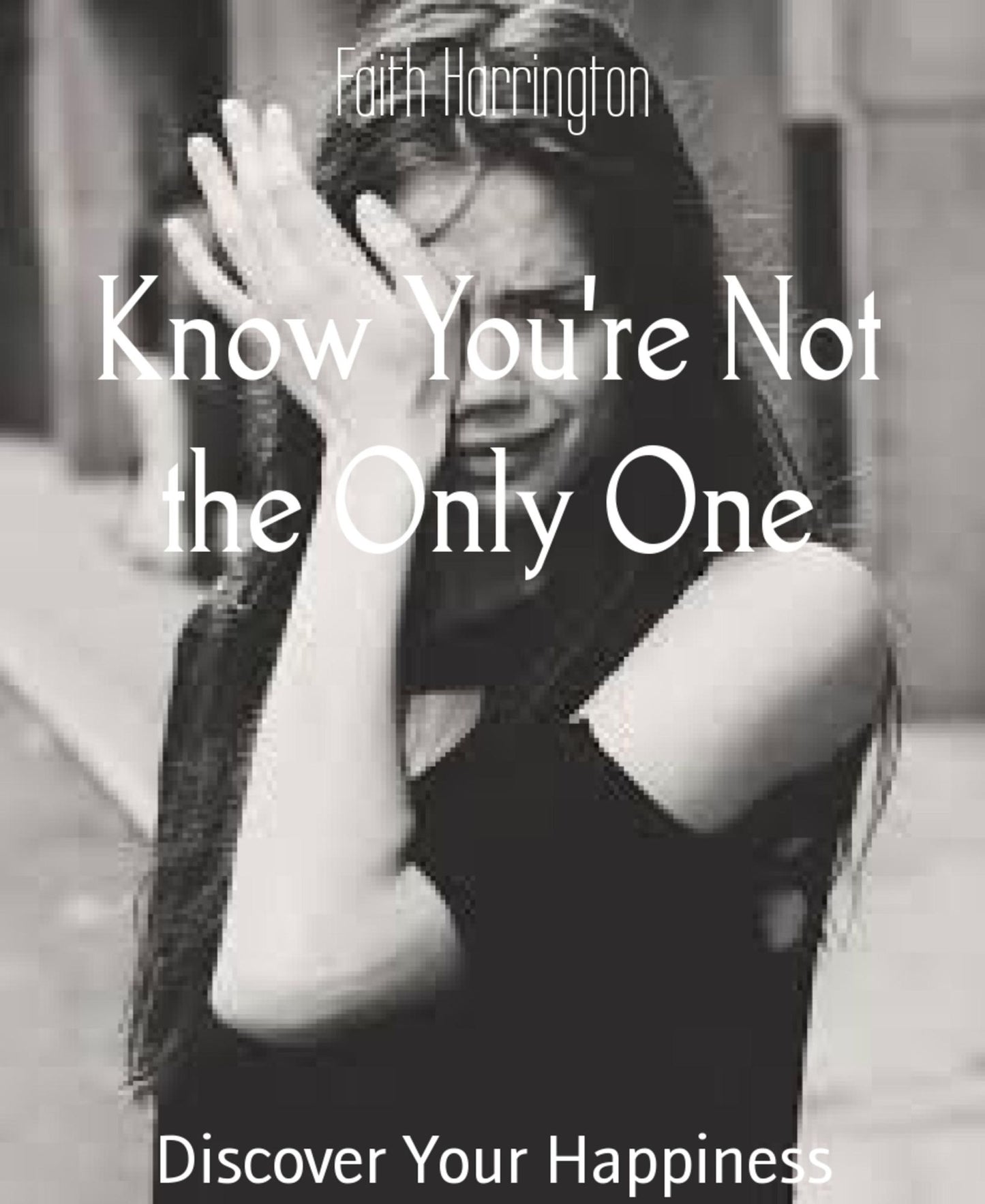 Know You're Not the Only One: Discover Your Happiness