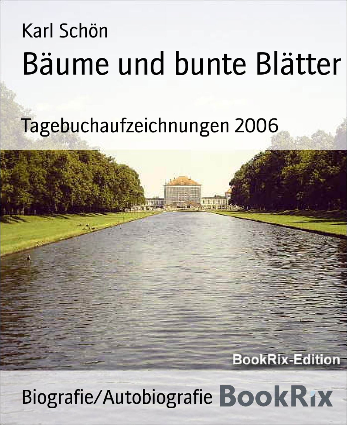 Bäume und bunte Blätter: Tagebuchaufzeichnungen 2006