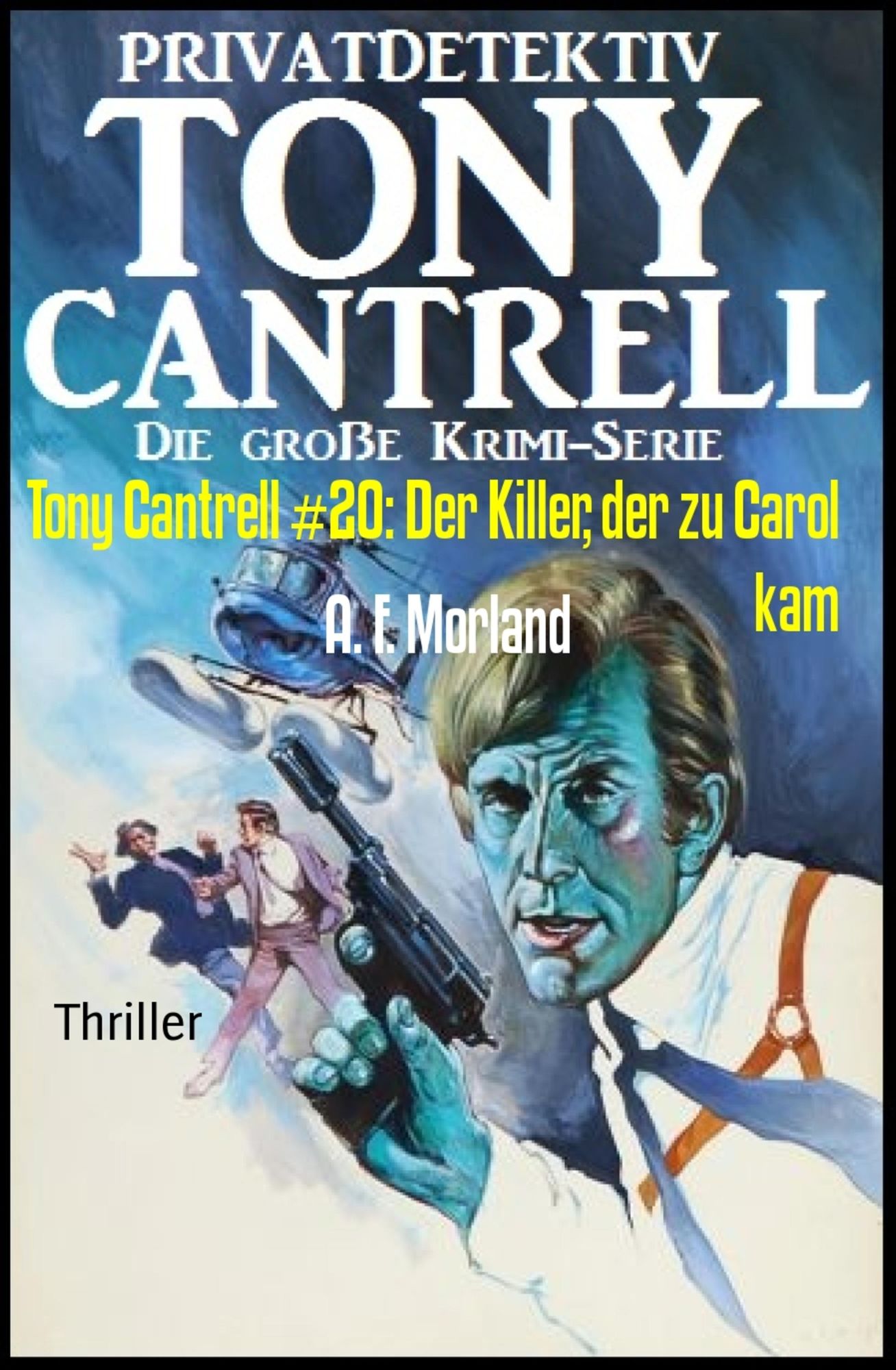 Tony Cantrell #20: Der Killer, der zu Carol kam: Cassiopeiapress Kriminalroman