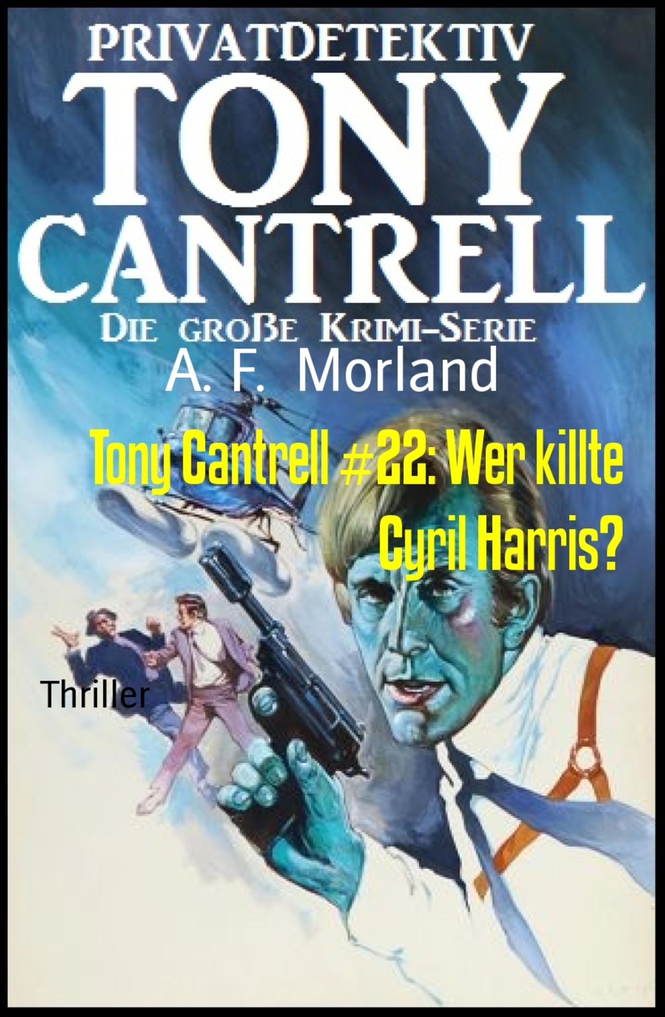 Tony Cantrell #22: Wer killte Cyril Harris?: Cassiopeiapress Kriminalroman