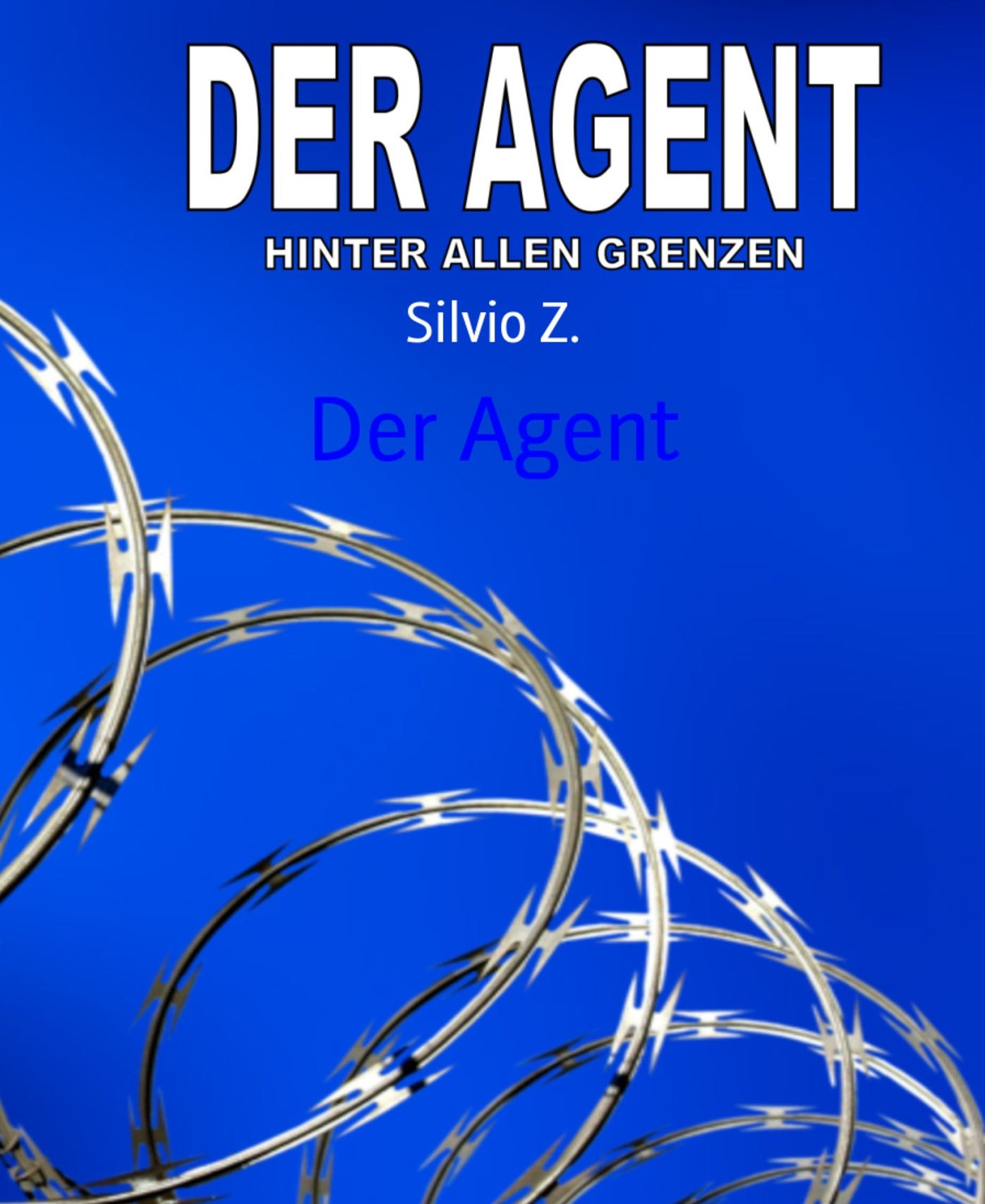 Der Agent: HINTER ALLEN GRENZEN