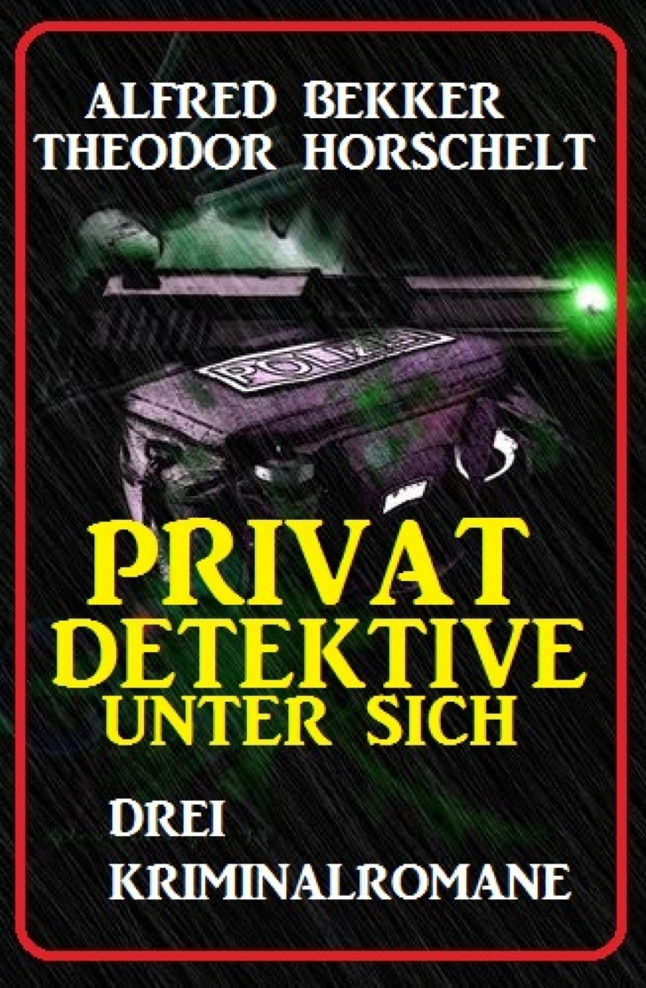 Privatdetektive unter sich: Drei Kriminalromane: Cassiopeiapress Thriller Sammelband