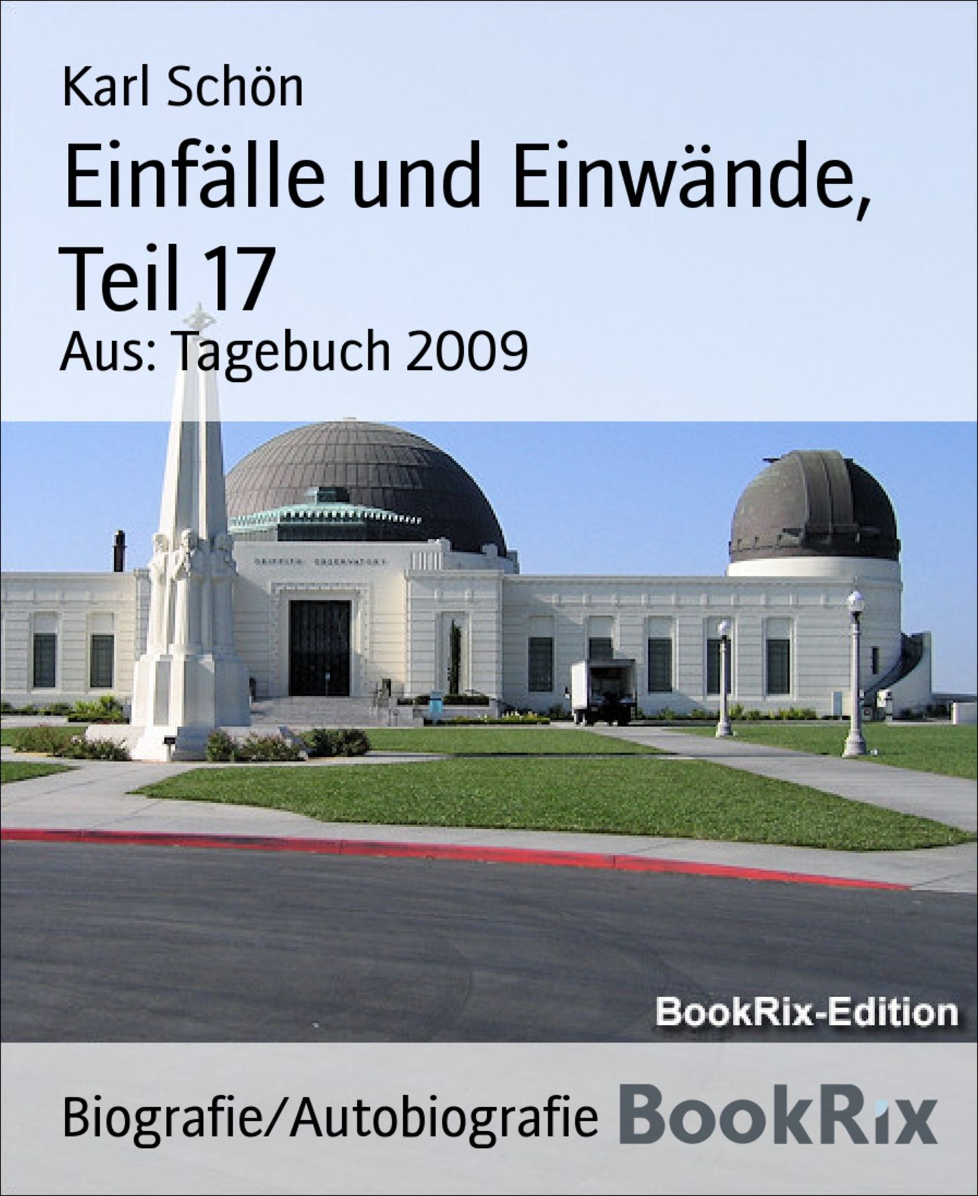 Einfälle und Einwände, Teil 17: Aus: Tagebuch 2009
